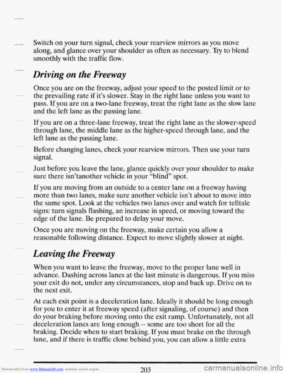 CADILLAC DEVILLE 1993 7.G Owners Manual Downloaded from www.Manualslib.com manuals search engine Switch on your turn signal, check your rearview mirrors as you move
along, and glance over your shoulder as often as necessary.
Try to CADILLAC DEVILLE 1993 7.G Owners Manual Downloaded from www.Manualslib.com manuals search engine Switch on your turn signal, check your rearview mirrors as you move
along, and glance over your shoulder as often as necessary.
Try to
