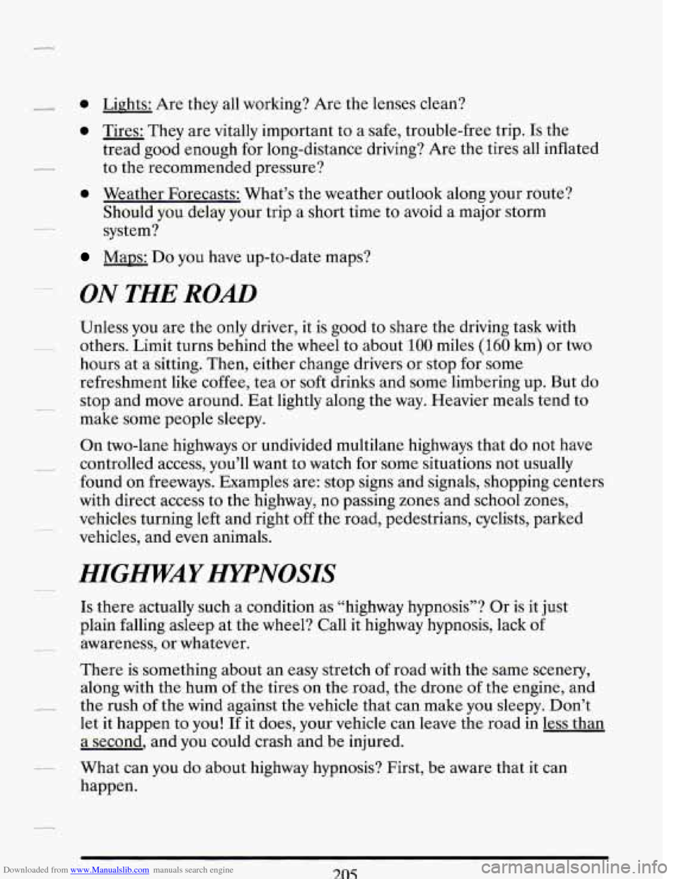 CADILLAC DEVILLE 1993 7.G Owners Manual Downloaded from www.Manualslib.com manuals search engine 0 Lights: Are they all working? Are the lenses clean? 
0 Tires: They  are vitally  important  to a safe,  trouble-free  trip. Is the 
tread  go