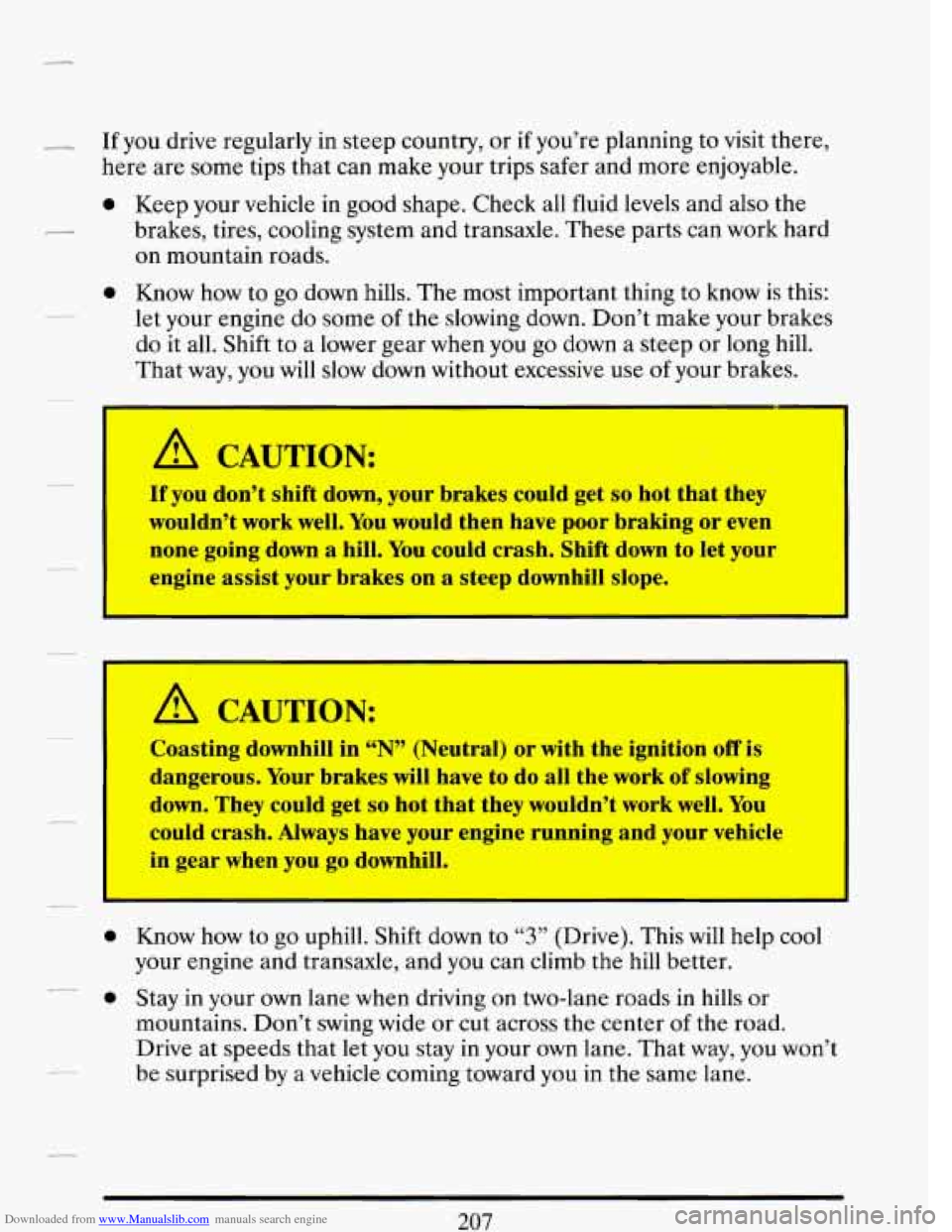 CADILLAC DEVILLE 1993 7.G Owners Manual Downloaded from www.Manualslib.com manuals search engine .- If you drive regularly in steep country, or if you’re planning to visit there,
here are some tips that can make your trips saf CADILLAC DEVILLE 1993 7.G Owners Manual Downloaded from www.Manualslib.com manuals search engine .- If you drive regularly in steep country, or if you’re planning to visit there,
here are some tips that can make your trips saf