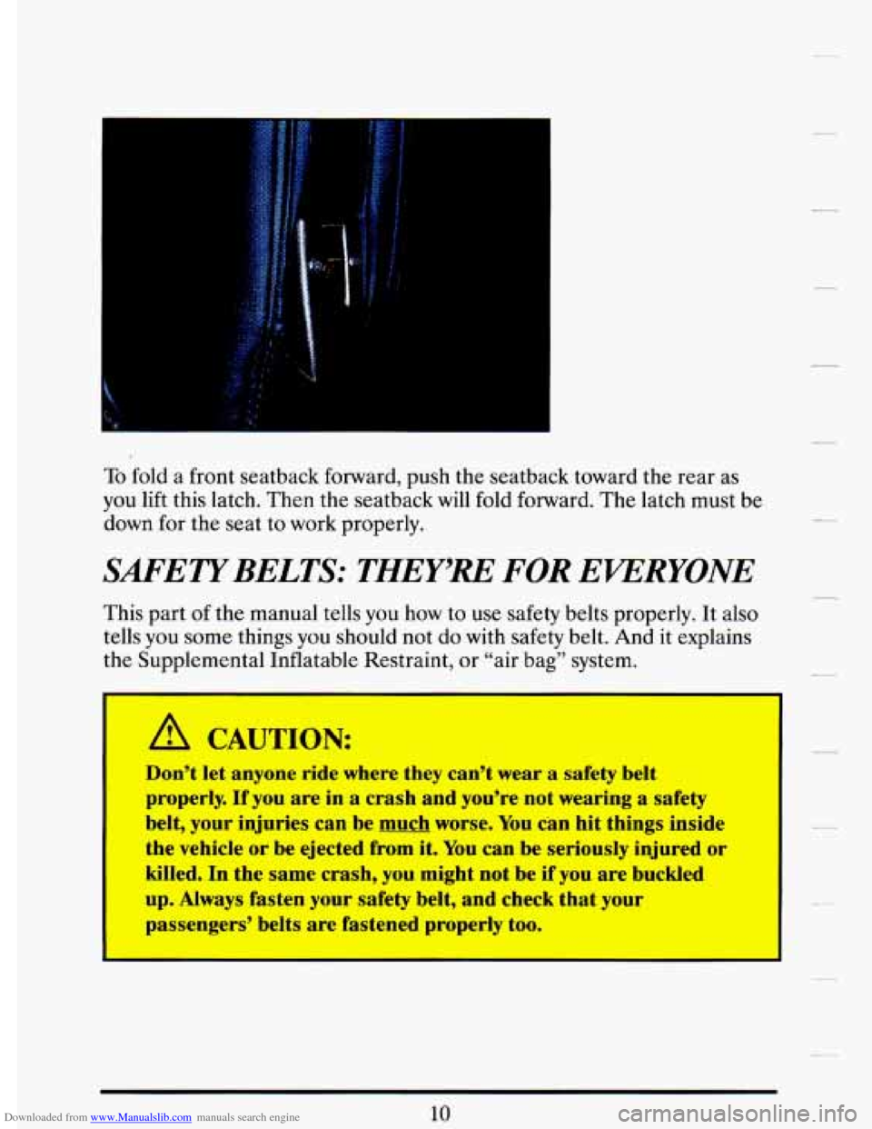 CADILLAC DEVILLE 1993 7.G Owners Manual Downloaded from www.Manualslib.com manuals search engine To fold a front seatback forward, push the seatback toward the rear as
you lift this latch. Then the seatback will fold forward. CADILLAC DEVILLE 1993 7.G Owners Manual Downloaded from www.Manualslib.com manuals search engine To fold a front seatback forward, push the seatback toward the rear as
you lift this latch. Then the seatback will fold forward.