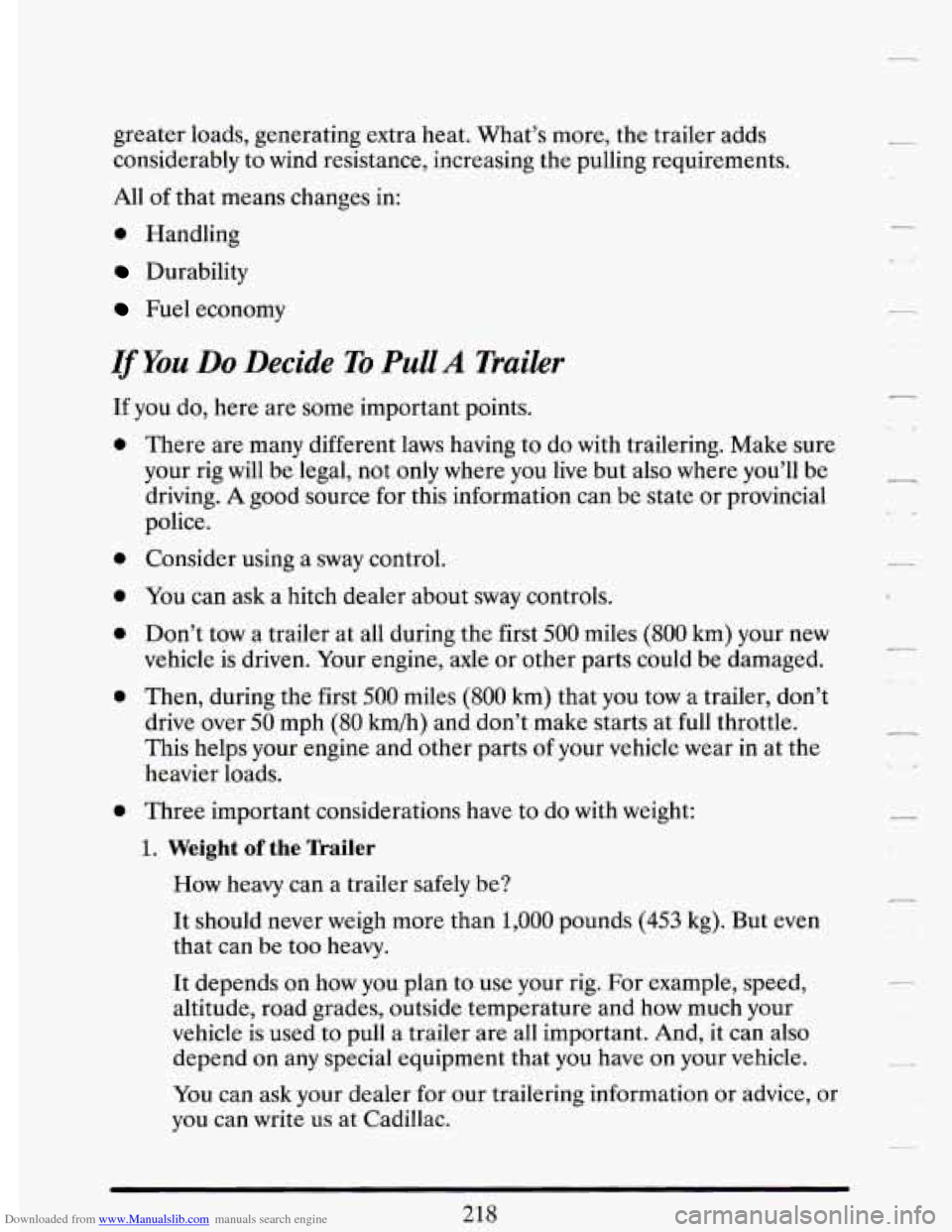 CADILLAC DEVILLE 1993 7.G Owners Manual Downloaded from www.Manualslib.com manuals search engine greater loads, generating extra heat. What’s more, the trailer adds
considerably to wind resistance, increasing the pulling requirem CADILLAC DEVILLE 1993 7.G Owners Manual Downloaded from www.Manualslib.com manuals search engine greater loads, generating extra heat. What’s more, the trailer adds
considerably to wind resistance, increasing the pulling requirem