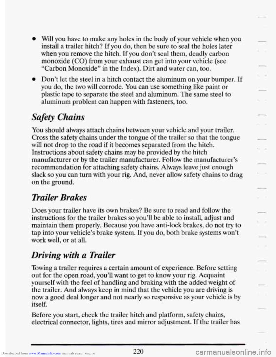CADILLAC DEVILLE 1993 7.G Owners Manual Downloaded from www.Manualslib.com manuals search engine e Will you have to make any holes in the body of your vehicle when you
install a trailer hitch? If you do, then be sure to seal th CADILLAC DEVILLE 1993 7.G Owners Manual Downloaded from www.Manualslib.com manuals search engine e Will you have to make any holes in the body of your vehicle when you
install a trailer hitch? If you do, then be sure to seal th