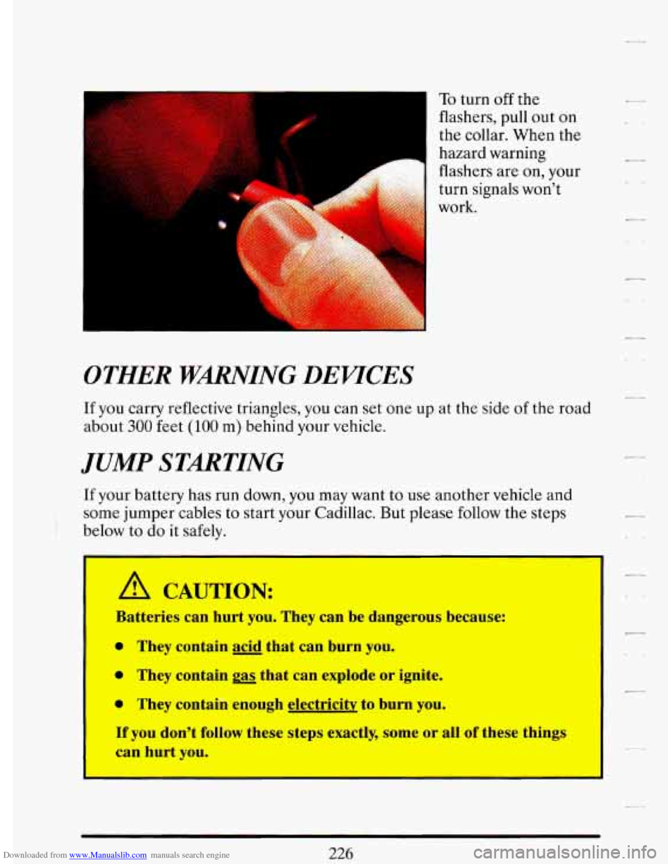 CADILLAC DEVILLE 1993 7.G Owners Manual Downloaded from www.Manualslib.com manuals search engine I
*
m- - - To turn off the
flashers, pull out
on
the collar. When the
hazard warning
flashers are
on, your
work.
.L 5;$+ ~ turn CADILLAC DEVILLE 1993 7.G Owners Manual Downloaded from www.Manualslib.com manuals search engine I
*
m- - - To turn off the
flashers, pull out
on
the collar. When the
hazard warning
flashers are
on, your
work.
.L 5;$+ ~ turn