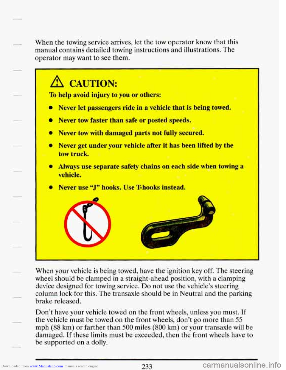CADILLAC DEVILLE 1993 7.G Owners Manual Downloaded from www.Manualslib.com manuals search engine When the towing service arrives, let the tow operator know that this
manual contains detailed towing instructions and illustrations. CADILLAC DEVILLE 1993 7.G Owners Manual Downloaded from www.Manualslib.com manuals search engine When the towing service arrives, let the tow operator know that this
manual contains detailed towing instructions and illustrations.