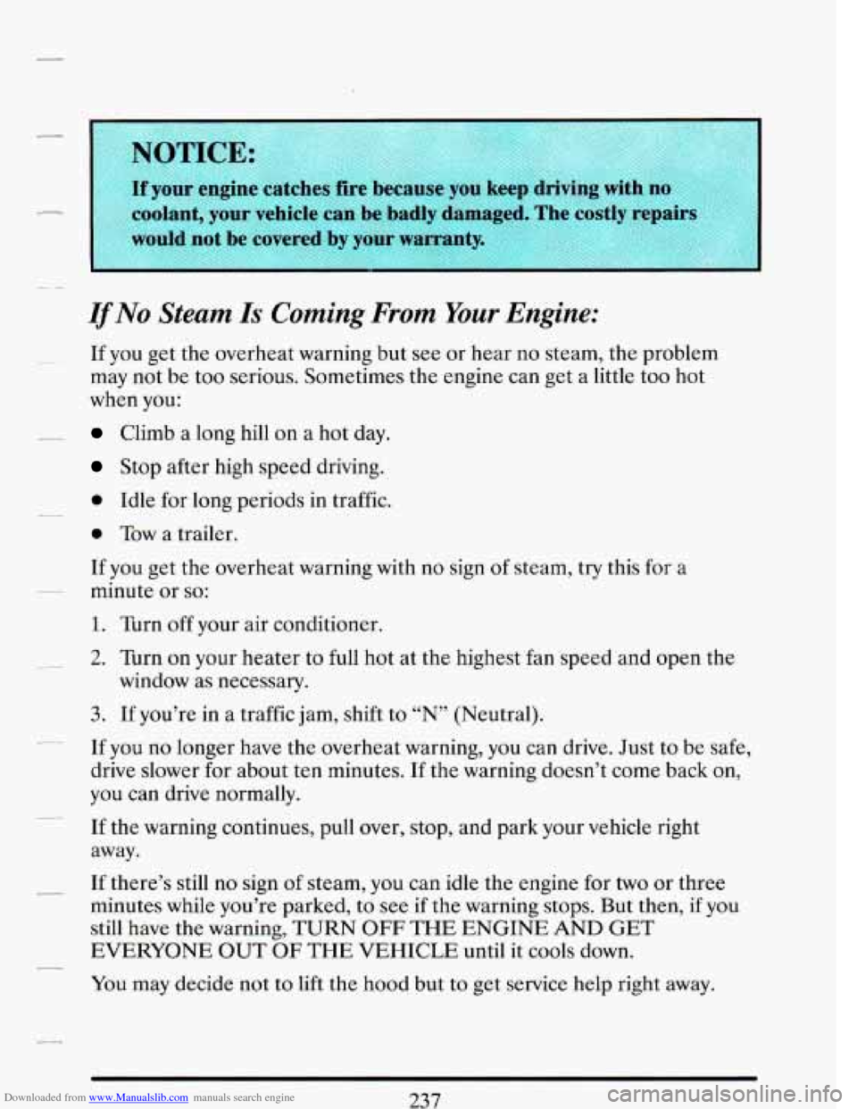 CADILLAC DEVILLE 1993 7.G Owners Manual Downloaded from www.Manualslib.com manuals search engine --
If No Steam Is Coming From Your Engine:
-- . If you get the overheat warning but see or hear no steam, the problem
may not be to CADILLAC DEVILLE 1993 7.G Owners Manual Downloaded from www.Manualslib.com manuals search engine --
If No Steam Is Coming From Your Engine:
-- . If you get the overheat warning but see or hear no steam, the problem
may not be to