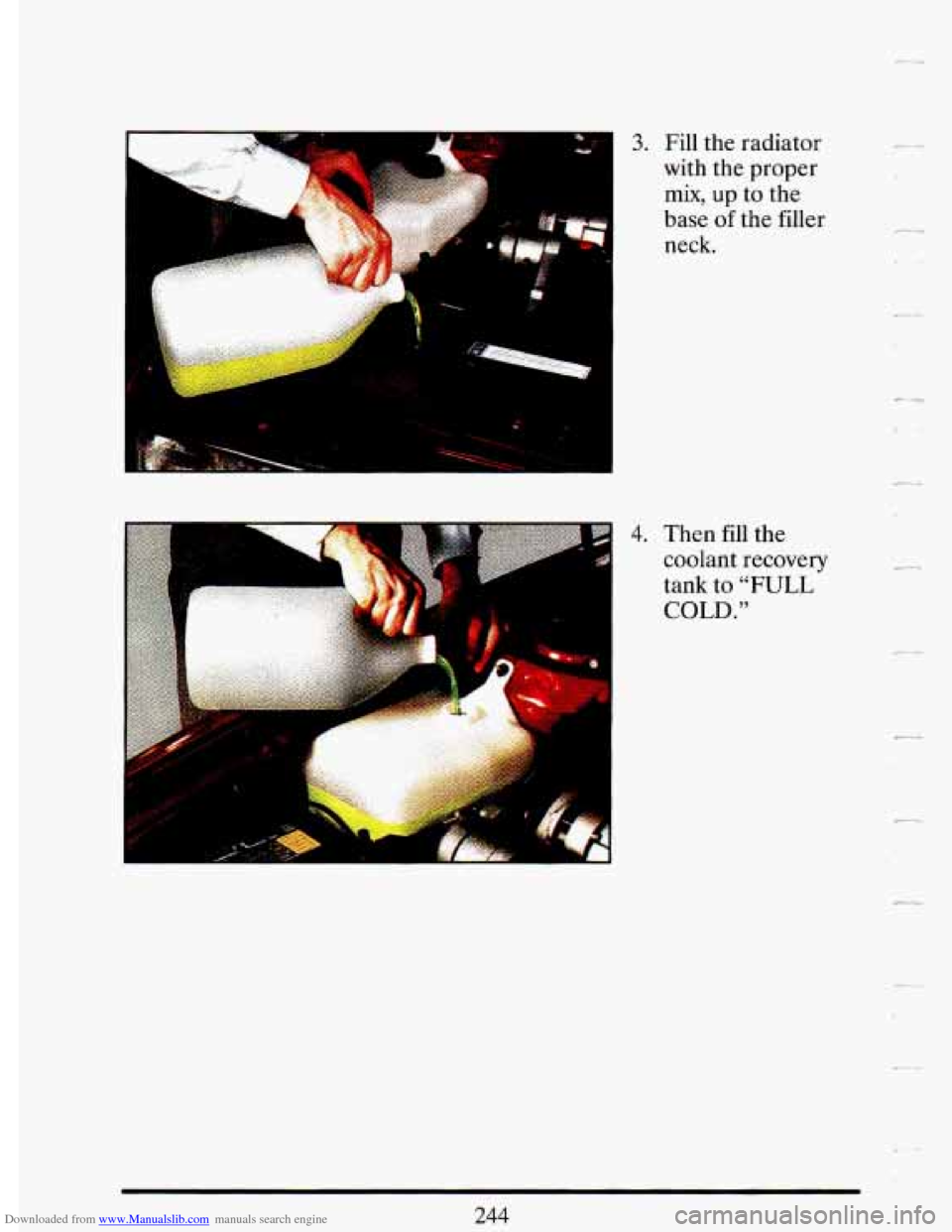 CADILLAC DEVILLE 1993 7.G User Guide Downloaded from www.Manualslib.com manuals search engine i .& . 1-
3. Fill the radiator
with the proper
mix, up to the
base of
the filler
neck.
c-
kr
4. Then fill the
coolant recovery
CADILLAC DEVILLE 1993 7.G User Guide Downloaded from www.Manualslib.com manuals search engine i .& . 1-
3. Fill the radiator
with the proper
mix, up to the
base of
the filler
neck.
c-
kr
4. Then fill the
coolant recovery