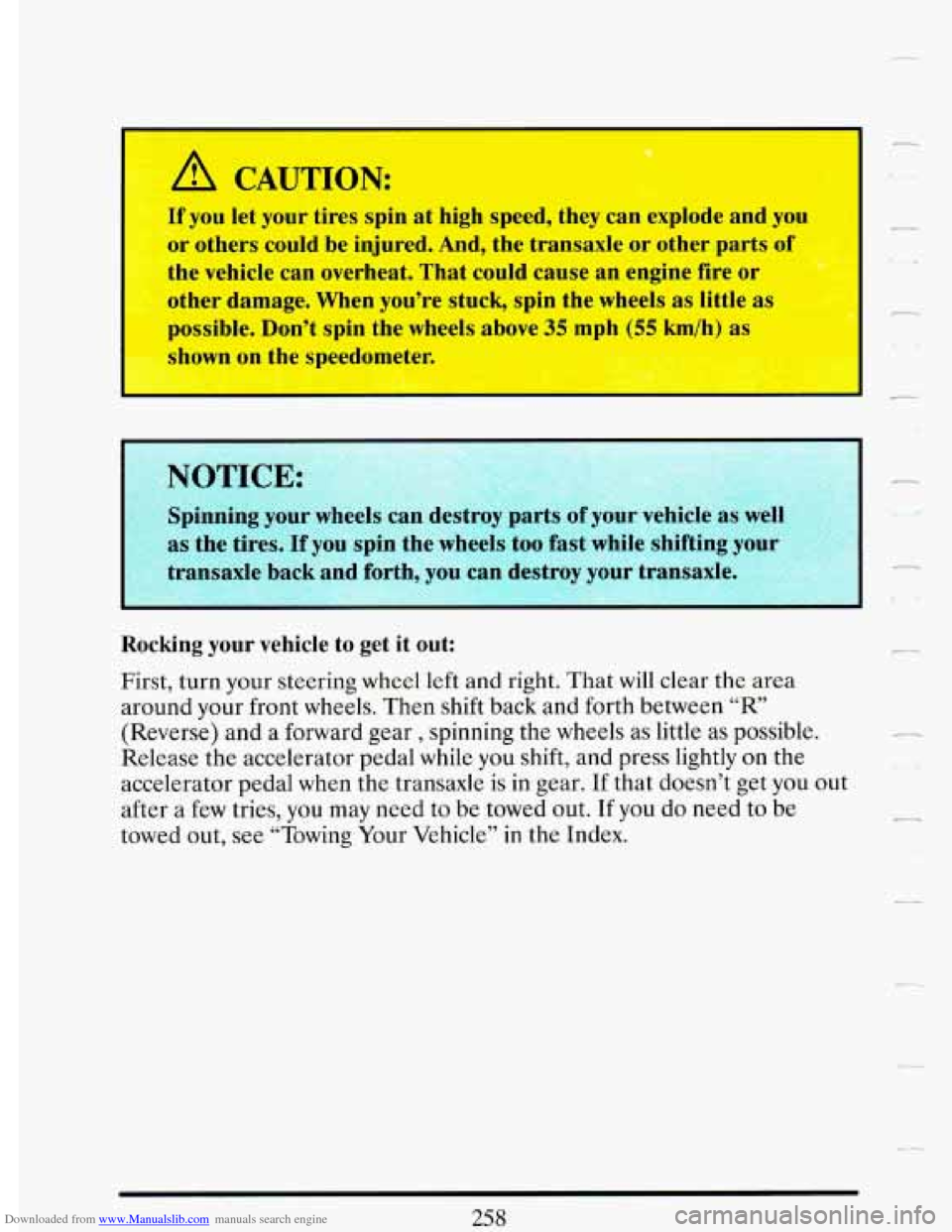 CADILLAC DEVILLE 1993 7.G Owners Manual Downloaded from www.Manualslib.com manuals search engine A CAUTION: 
If you let your  tires  spin  at high speed,  they can explode  and you 
or  others  could be injured.  And, the  transaxle  or  ot