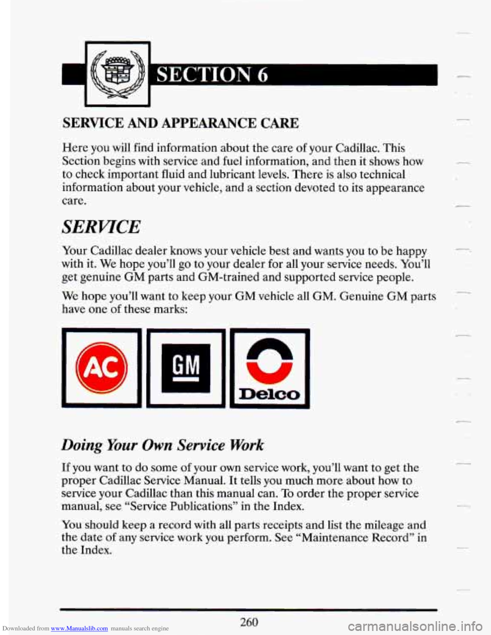 CADILLAC DEVILLE 1993 7.G Owners Guide Downloaded from www.Manualslib.com manuals search engine SERVICE AND APPEARANCE CARE
Here you will find information about the care of your Cadillac. This
Section begins
with service and fu CADILLAC DEVILLE 1993 7.G Owners Guide Downloaded from www.Manualslib.com manuals search engine SERVICE AND APPEARANCE CARE
Here you will find information about the care of your Cadillac. This
Section begins
with service and fu