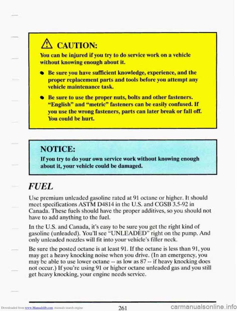CADILLAC DEVILLE 1993 7.G Owners Manual Downloaded from www.Manualslib.com manuals search engine I
A CAUTION:
You can be injured if you try to do service work on a vehicle
without knowing enough about it.
Be sure you have suffic CADILLAC DEVILLE 1993 7.G Owners Manual Downloaded from www.Manualslib.com manuals search engine I
A CAUTION:
You can be injured if you try to do service work on a vehicle
without knowing enough about it.
Be sure you have suffic