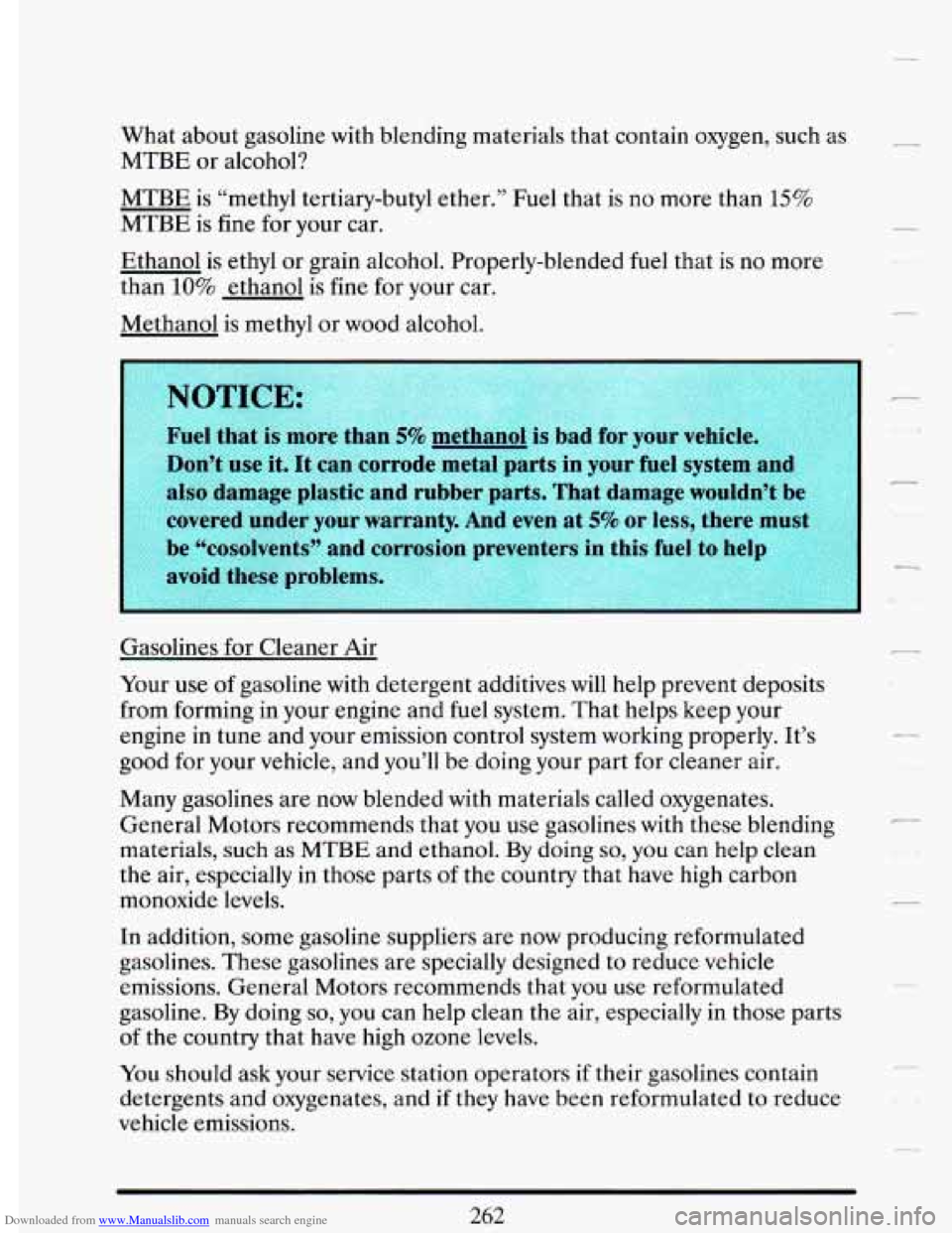 CADILLAC DEVILLE 1993 7.G Owners Manual Downloaded from www.Manualslib.com manuals search engine What about  gasoline  with blending  materials  that  contain oxygen,  such as 
MTBE  or alcohol? 
MTBE  is “methyl tertiary-butyl  ether.”