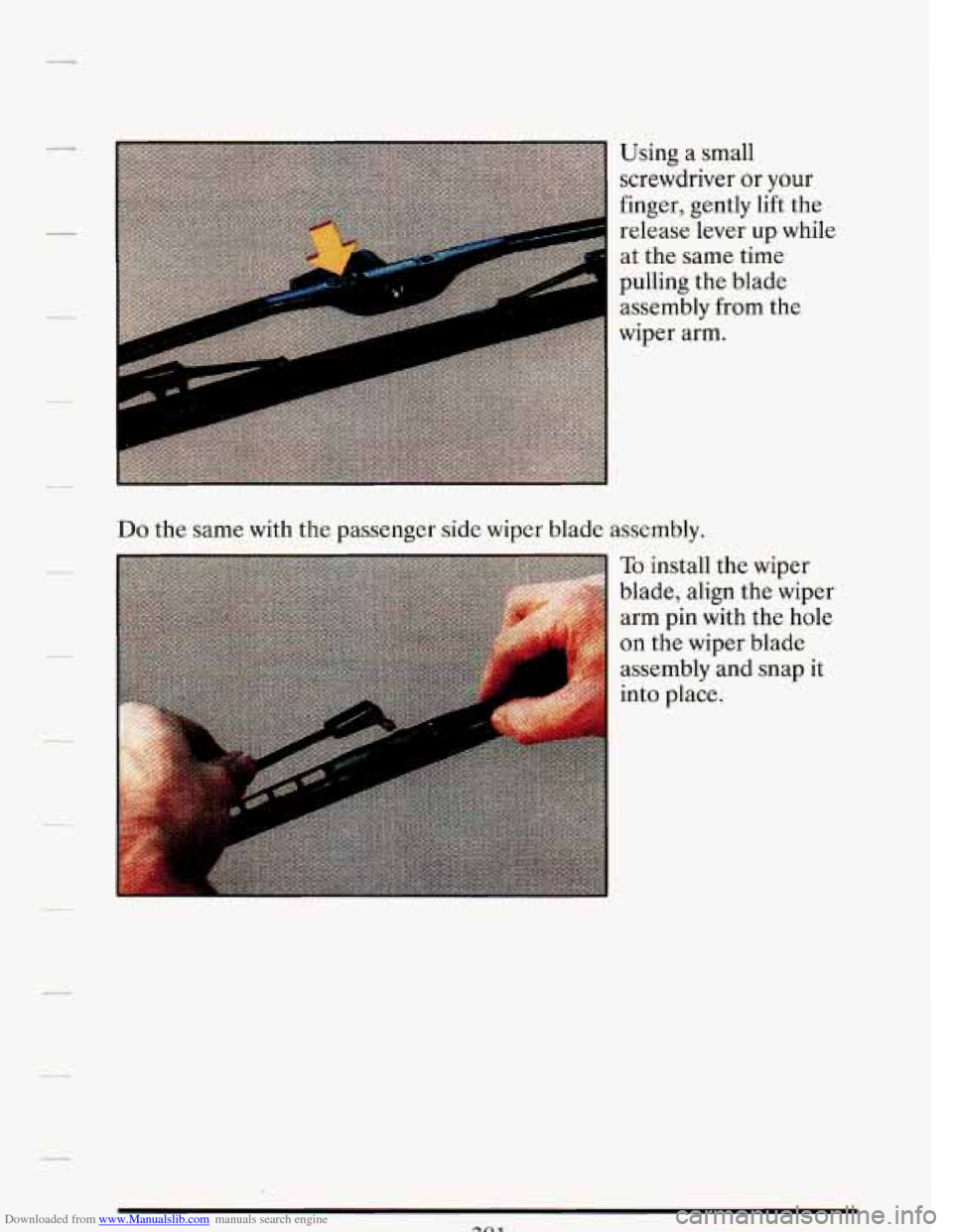 CADILLAC DEVILLE 1993 7.G Owners Manual Downloaded from www.Manualslib.com manuals search engine Using a small 
screwdriver or your 
finger, gently  lift the 
release  lever up  while 
at  the  same  time 
pulling  the blade 
assembly  from