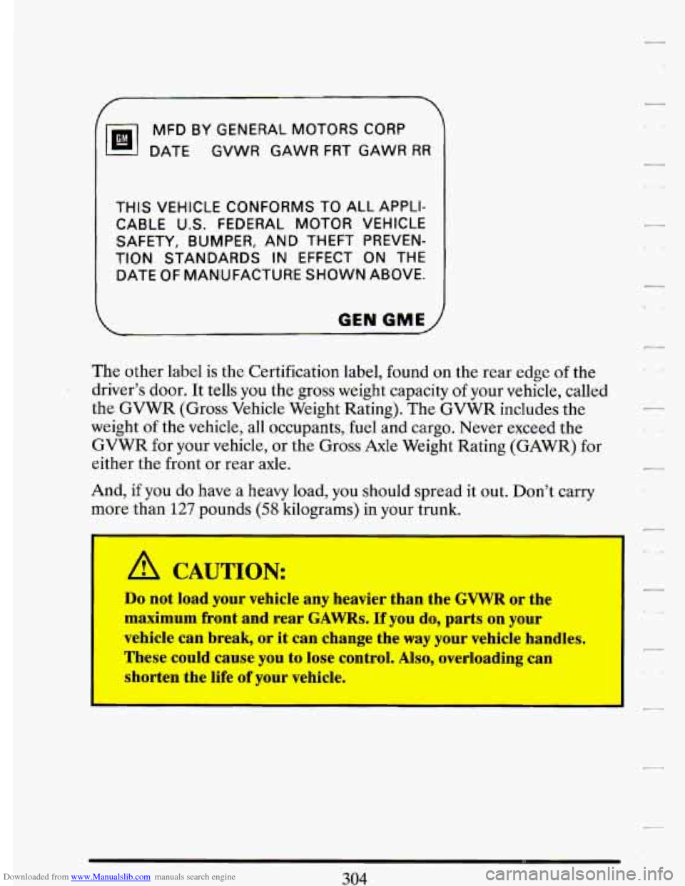CADILLAC DEVILLE 1993 7.G Owners Manual Downloaded from www.Manualslib.com manuals search engine MFD BY GENERAL  MOTORS CORP 
DATE  GVWR  GAWR  FRT GAWR 
RR 
THIS  VEHICLE  CONFORMS  TO  ALL APPLI- 
CABLE 
U.S. FEDERAL  MOTOR VEHICLE 
TION 