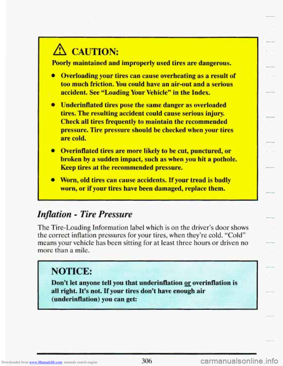 CADILLAC DEVILLE 1993 7.G Owners Manual Downloaded from www.Manualslib.com manuals search engine CAUTION: 
Poorly maintained  and  improperly used tires  are  dangerous. 
a 
e 
I, 
a 
Overloading  your  tires  can  cause  overheating as a r