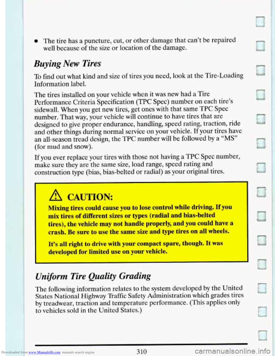 CADILLAC DEVILLE 1993 7.G Owners Manual Downloaded from www.Manualslib.com manuals search engine 0 The tire has a puncture, cut, or other damage that can’t be repaired
well because of the size or location of the damage.
Buy CADILLAC DEVILLE 1993 7.G Owners Manual Downloaded from www.Manualslib.com manuals search engine 0 The tire has a puncture, cut, or other damage that can’t be repaired
well because of the size or location of the damage.
Buy