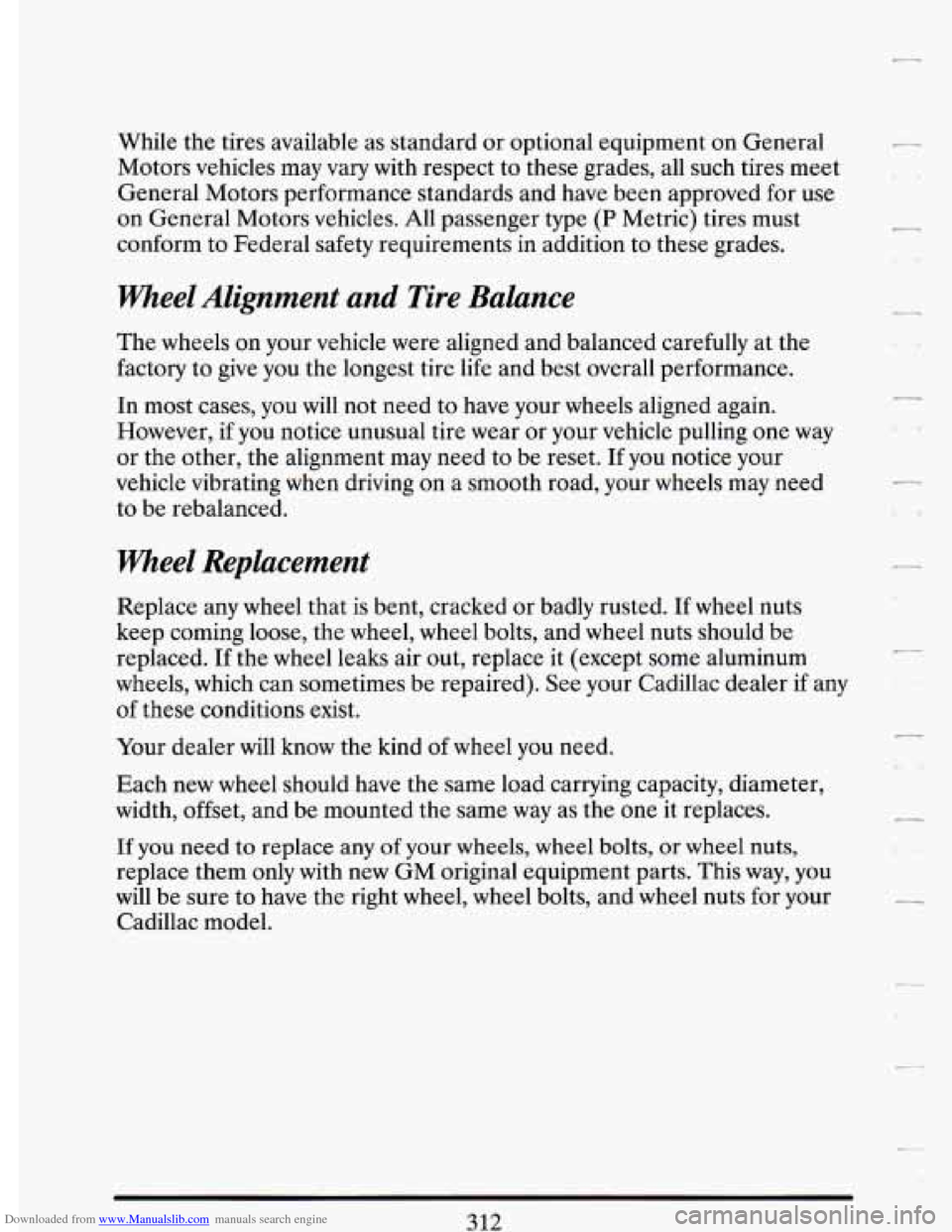 CADILLAC DEVILLE 1993 7.G Owners Manual Downloaded from www.Manualslib.com manuals search engine While the tires available as standard or optional equipment on General
Motors vehicles may vary with respect to these grades, al CADILLAC DEVILLE 1993 7.G Owners Manual Downloaded from www.Manualslib.com manuals search engine While the tires available as standard or optional equipment on General
Motors vehicles may vary with respect to these grades, al