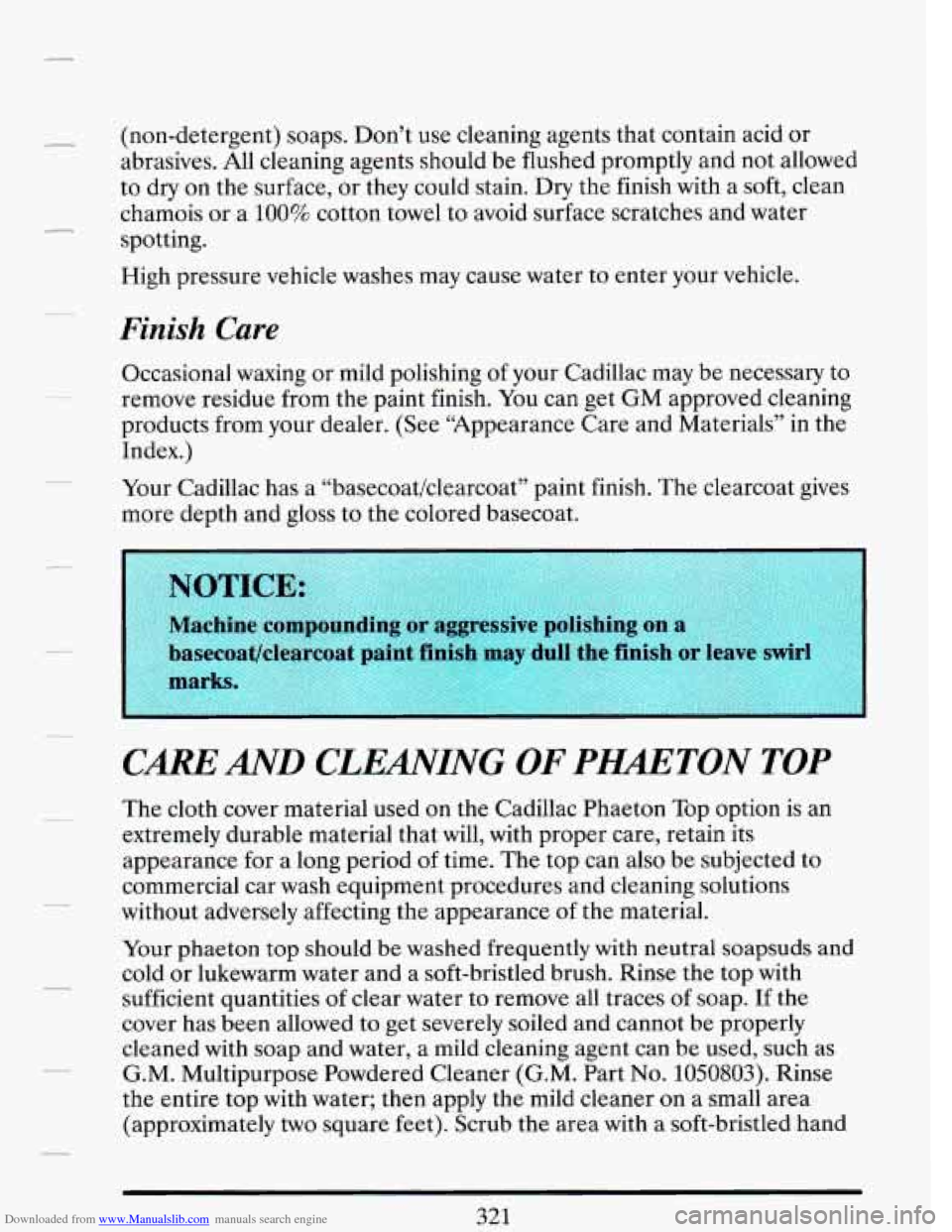 CADILLAC DEVILLE 1993 7.G Owners Manual Downloaded from www.Manualslib.com manuals search engine (non-detergent)  soaps. Don’t use cleaning agents  that contain  acid or 
abrasives. -All cleaning agents should  be flushed promptly  and  n