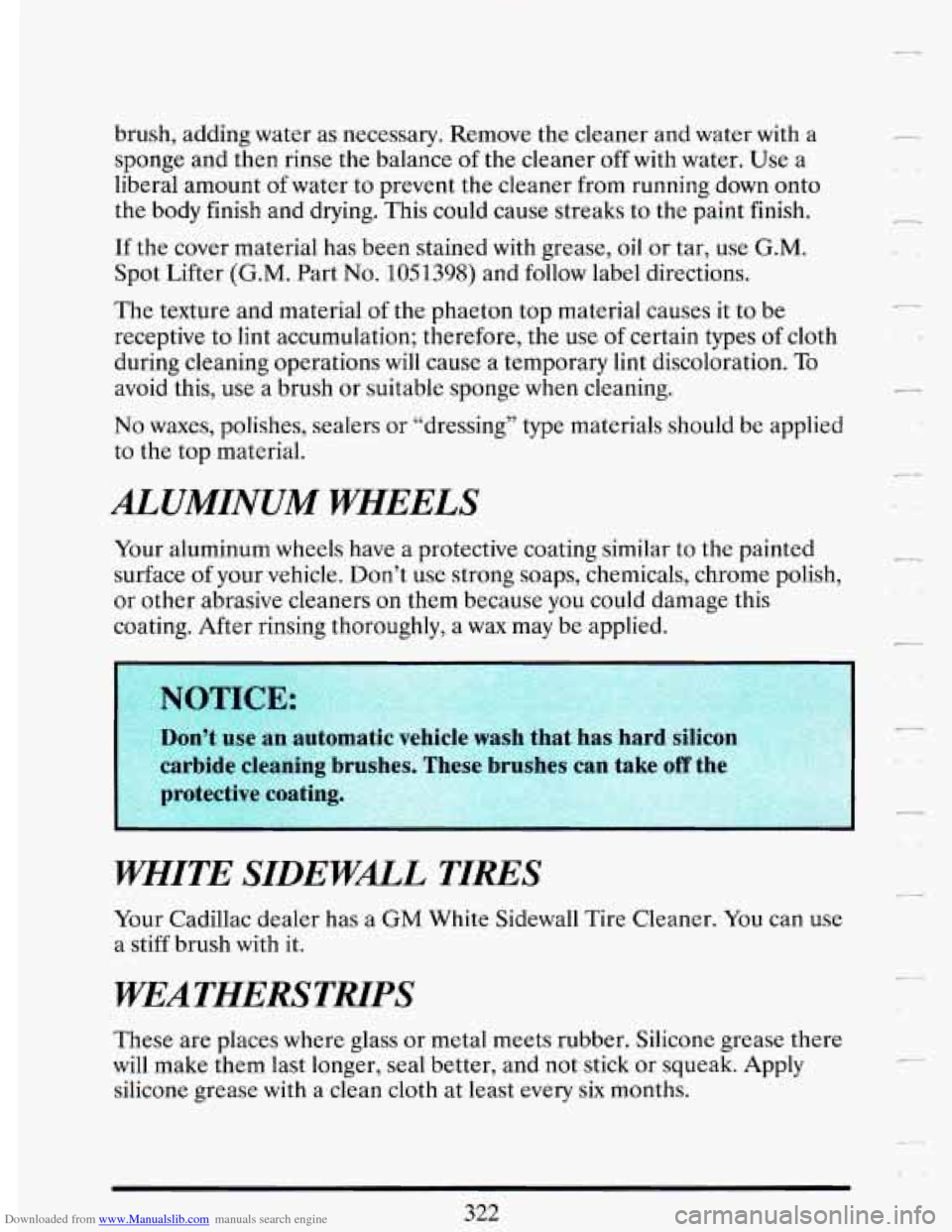 CADILLAC DEVILLE 1993 7.G Owners Manual Downloaded from www.Manualslib.com manuals search engine brush, adding water as necessary. Remove the cleaner and water with a
sponge and then rinse the balance
of the cleaner off with wate CADILLAC DEVILLE 1993 7.G Owners Manual Downloaded from www.Manualslib.com manuals search engine brush, adding water as necessary. Remove the cleaner and water with a
sponge and then rinse the balance
of the cleaner off with wate