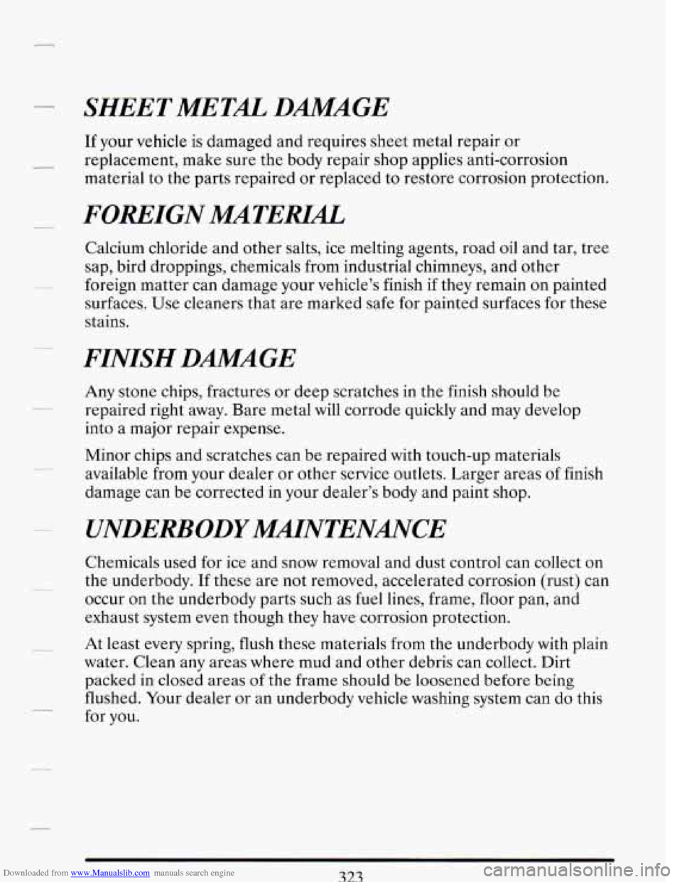 CADILLAC DEVILLE 1993 7.G Owners Manual Downloaded from www.Manualslib.com manuals search engine SHEET METL DAiWAGE
If your vehicle is damaged and requires sheet metal repair or
replacement, make sure the body repair shop applies a CADILLAC DEVILLE 1993 7.G Owners Manual Downloaded from www.Manualslib.com manuals search engine SHEET METL DAiWAGE
If your vehicle is damaged and requires sheet metal repair or
replacement, make sure the body repair shop applies a