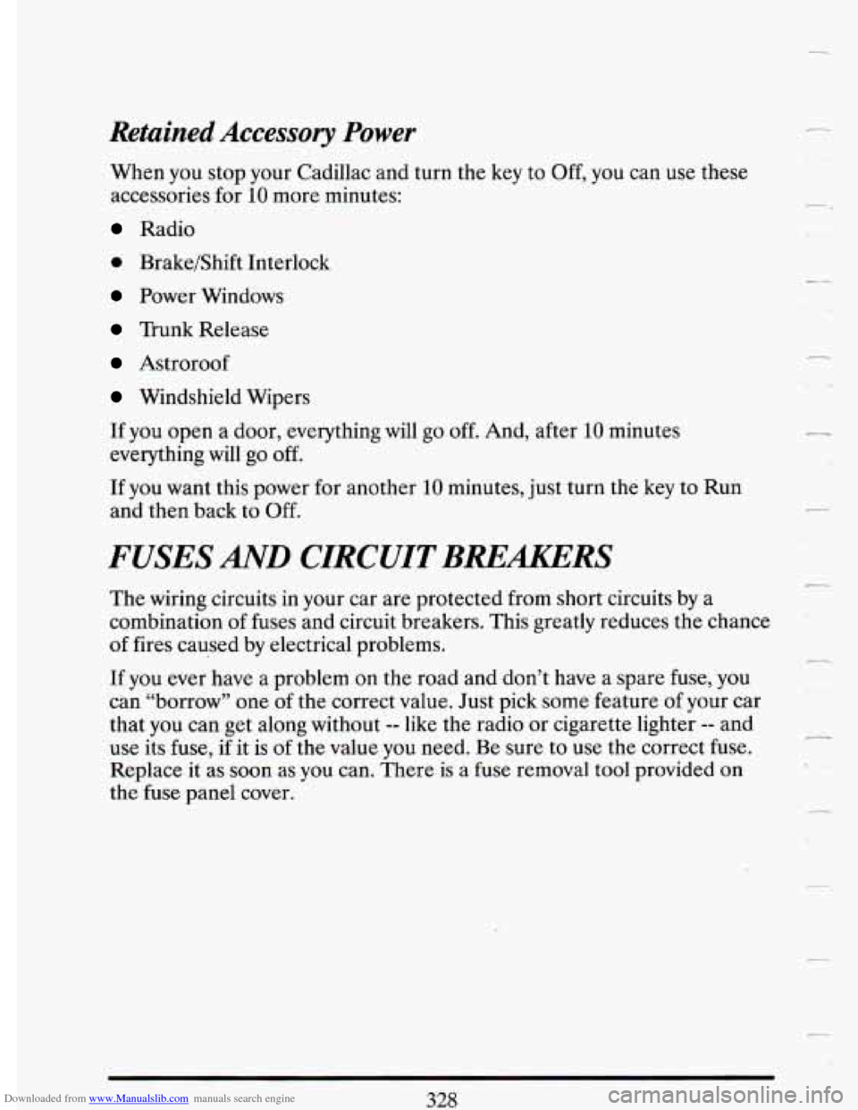 CADILLAC DEVILLE 1993 7.G Owners Manual Downloaded from www.Manualslib.com manuals search engine Retained  Accessory Power 
When you stop  your  Cadillac and  turn  the key to Off,  you can  use  these 
accessories  for 
10 more minutes: 
R