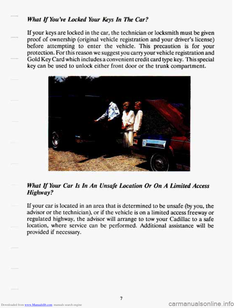 CADILLAC DEVILLE 1993 7.G Owners Manual Downloaded from www.Manualslib.com manuals search engine What If Youve Locked Your Kkys In The Car?
If your keys are locked in the car, the technician or locksmith must be given
proof
of o CADILLAC DEVILLE 1993 7.G Owners Manual Downloaded from www.Manualslib.com manuals search engine What If Youve Locked Your Kkys In The Car?
If your keys are locked in the car, the technician or locksmith must be given
proof
of o