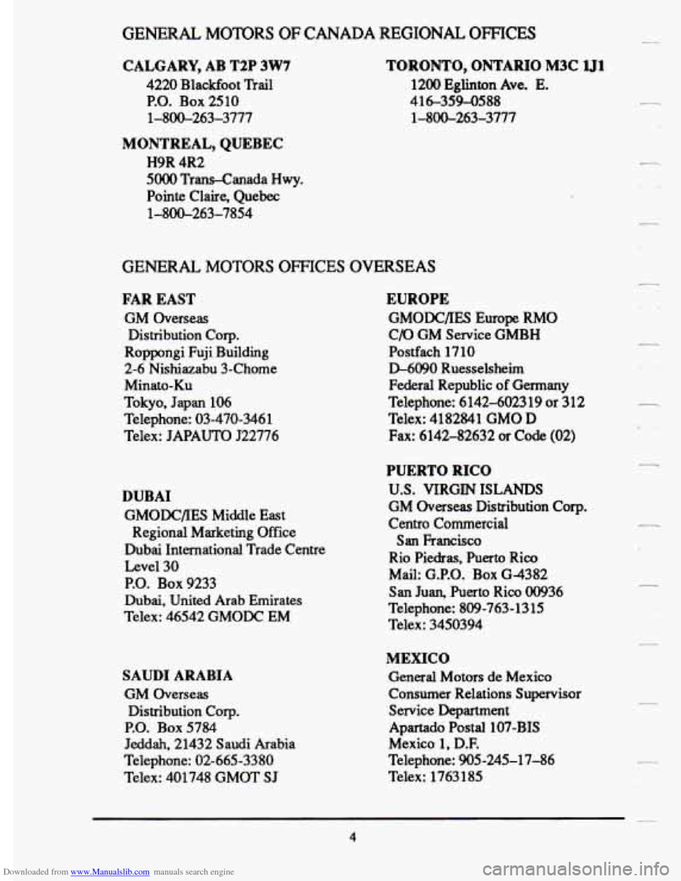 CADILLAC DEVILLE 1993 7.G Owners Manual Downloaded from www.Manualslib.com manuals search engine GENERAL MOTDRS OF CANADA REGIONAL OFFICES
CALGARY, AB T2P 3W7
4220 Blackfoot Trail
P.O. Box 2510
1-800-263-3777
MONTREAL, QUEBEC
H9R CADILLAC DEVILLE 1993 7.G Owners Manual Downloaded from www.Manualslib.com manuals search engine GENERAL MOTDRS OF CANADA REGIONAL OFFICES
CALGARY, AB T2P 3W7
4220 Blackfoot Trail
P.O. Box 2510
1-800-263-3777
MONTREAL, QUEBEC
H9R