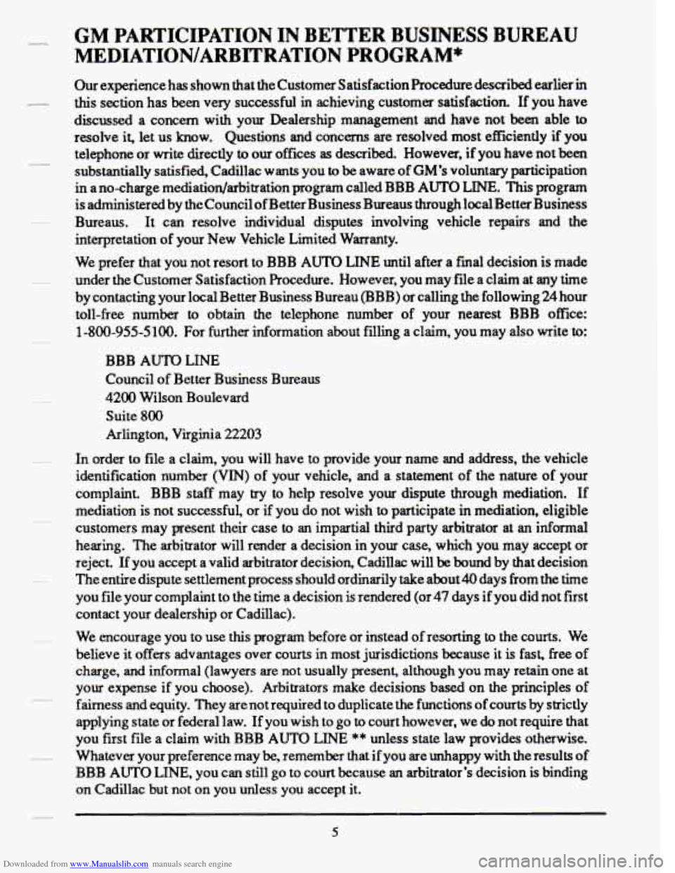 CADILLAC DEVILLE 1993 7.G Owners Manual Downloaded from www.Manualslib.com manuals search engine .- GM PARTICIPATION IN BETTER BUSINESS BUREAU
MEDIATION/ARBITRATION PROGRAM*
Our experience has shown that the Customer Satisfaction Pr CADILLAC DEVILLE 1993 7.G Owners Manual Downloaded from www.Manualslib.com manuals search engine .- GM PARTICIPATION IN BETTER BUSINESS BUREAU
MEDIATION/ARBITRATION PROGRAM*
Our experience has shown that the Customer Satisfaction Pr