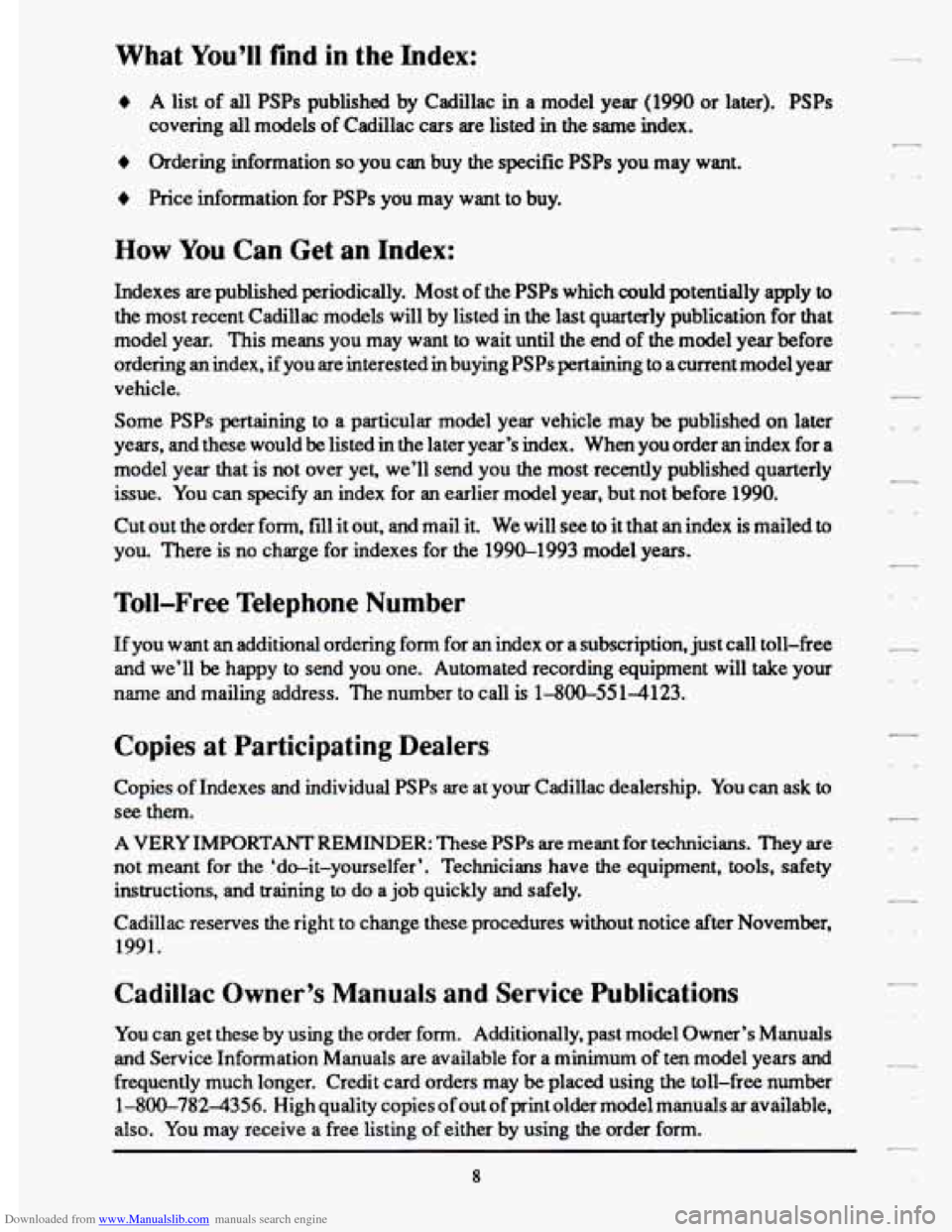CADILLAC DEVILLE 1993 7.G Owners Manual Downloaded from www.Manualslib.com manuals search engine What You’ll find in the Index:
# A list of all PSPs published by Cadillac in a model year (1990 or later). PSPs
covering all mo CADILLAC DEVILLE 1993 7.G Owners Manual Downloaded from www.Manualslib.com manuals search engine What You’ll find in the Index:
# A list of all PSPs published by Cadillac in a model year (1990 or later). PSPs
covering all mo