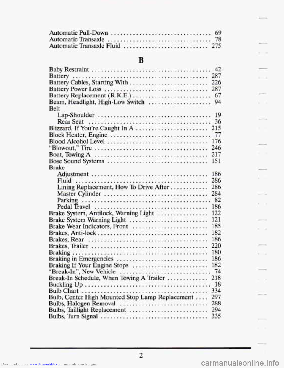 CADILLAC DEVILLE 1993 7.G Owners Manual Downloaded from www.Manualslib.com manuals search engine . 
Automatic Pull-Down ................................ 69 
Automatic Transaxle ................................. 78 
Automatic  Transaxle  Flu