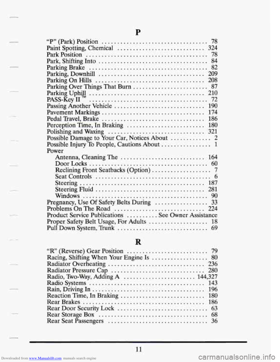 CADILLAC DEVILLE 1993 7.G Owners Manual Downloaded from www.Manualslib.com manuals search engine .
.
c-
.
.
.
.
.
..
.
P
“P” (Park) Position .................................. 78
Paint Spotting. Chemical .................. CADILLAC DEVILLE 1993 7.G Owners Manual Downloaded from www.Manualslib.com manuals search engine .
.
c-
.
.
.
.
.
..
.
P
“P” (Park) Position .................................. 78
Paint Spotting. Chemical ..................
