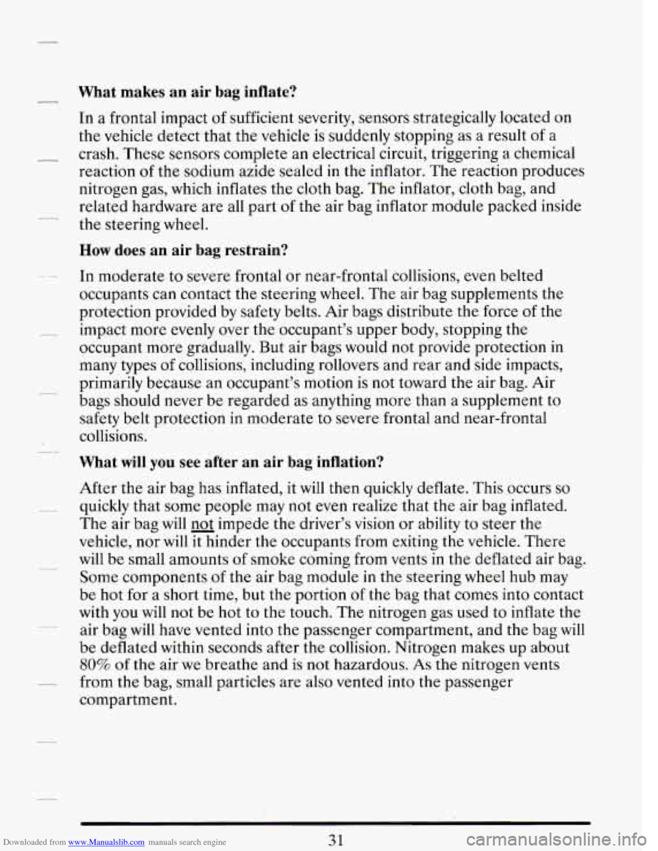 CADILLAC DEVILLE 1993 7.G Owners Manual Downloaded from www.Manualslib.com manuals search engine What makes  an air  bag  inflate? 
In a frontal  impact of sufficient severity, sensors strategically located on 
the  vehicle  detect  that  t