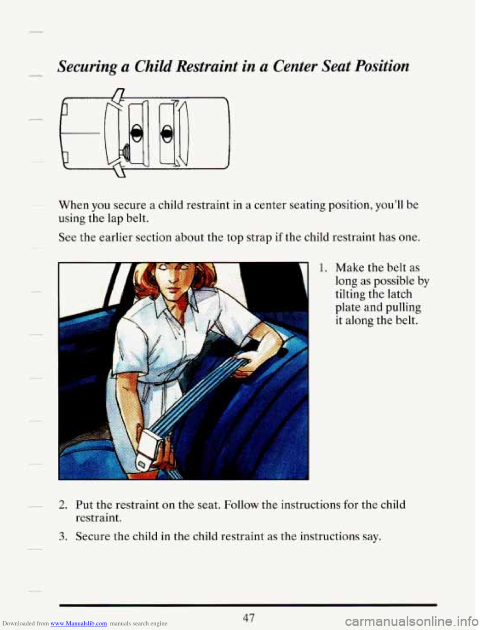 CADILLAC DEVILLE 1993 7.G Workshop Manual Downloaded from www.Manualslib.com manuals search engine - Securing a Child Restraint in a Center  Seat  Position 
- 
When  you secure  a child  restraint  in a  center  seating  position, you’ll  b