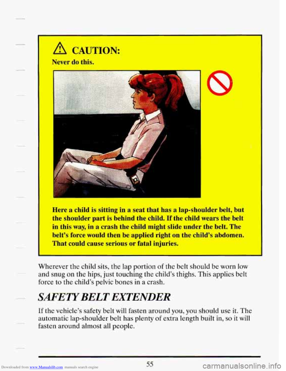 CADILLAC DEVILLE 1993 7.G Repair Manual Downloaded from www.Manualslib.com manuals search engine ’ A CAUTION: 
Never do this. 
Here  a child  is  sitting  in 
a seat  that  has a lap-shoulder  belt, but 
the  shoulder  part  is behind  th