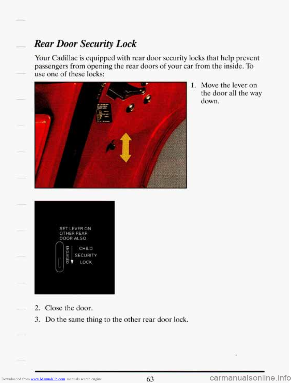 CADILLAC DEVILLE 1993 7.G Manual PDF Downloaded from www.Manualslib.com manuals search engine Rear Door Security Lock
Your Cadillac is equipped with rear door security locks that help prevent
passengers from opening the rear CADILLAC DEVILLE 1993 7.G Manual PDF Downloaded from www.Manualslib.com manuals search engine Rear Door Security Lock
Your Cadillac is equipped with rear door security locks that help prevent
passengers from opening the rear