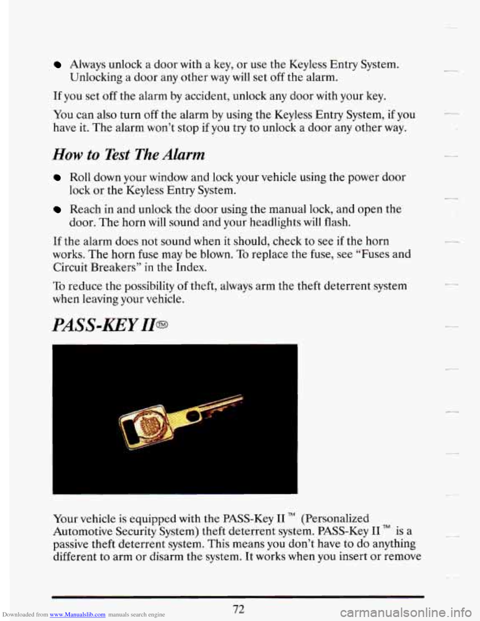 CADILLAC DEVILLE 1993 7.G Owners Manual Downloaded from www.Manualslib.com manuals search engine Always unlock a door with a key, or use the Keyless Entry System.
If you set
off the alarm by accident, unlock any door with your CADILLAC DEVILLE 1993 7.G Owners Manual Downloaded from www.Manualslib.com manuals search engine Always unlock a door with a key, or use the Keyless Entry System.
If you set
off the alarm by accident, unlock any door with your