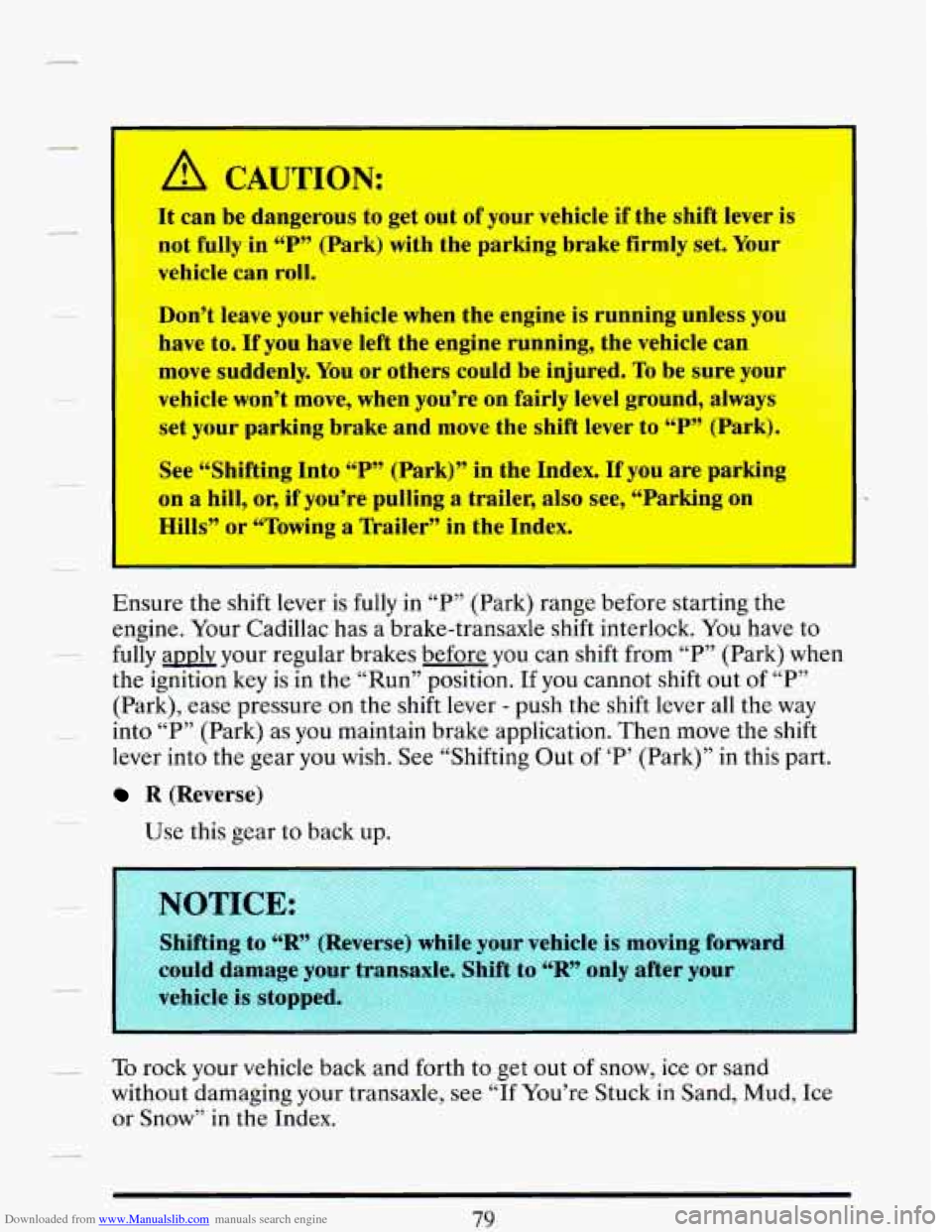 CADILLAC DEVILLE 1993 7.G Owners Manual Downloaded from www.Manualslib.com manuals search engine - I 
’ 
A CAUTION: 
It can be dangerous  to  get out  of ---ur  vehicle  if the  shift  lever is 
not  fully  in 
“P” (Park)  with the  p
