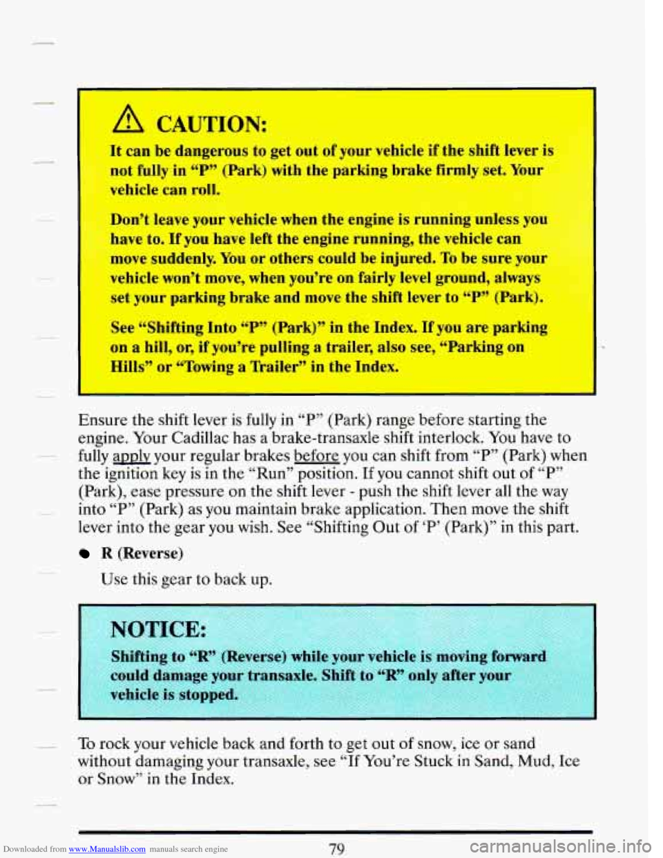 CADILLAC DEVILLE 1993 7.G Owners Manual Downloaded from www.Manualslib.com manuals search engine - I
’
A CAUTION:
It can be dangerous to get out of ---ur vehicle if the shift lever is
not fully in
“P” (Park) with the p CADILLAC DEVILLE 1993 7.G Owners Manual Downloaded from www.Manualslib.com manuals search engine - I
’
A CAUTION:
It can be dangerous to get out of ---ur vehicle if the shift lever is
not fully in
“P” (Park) with the p