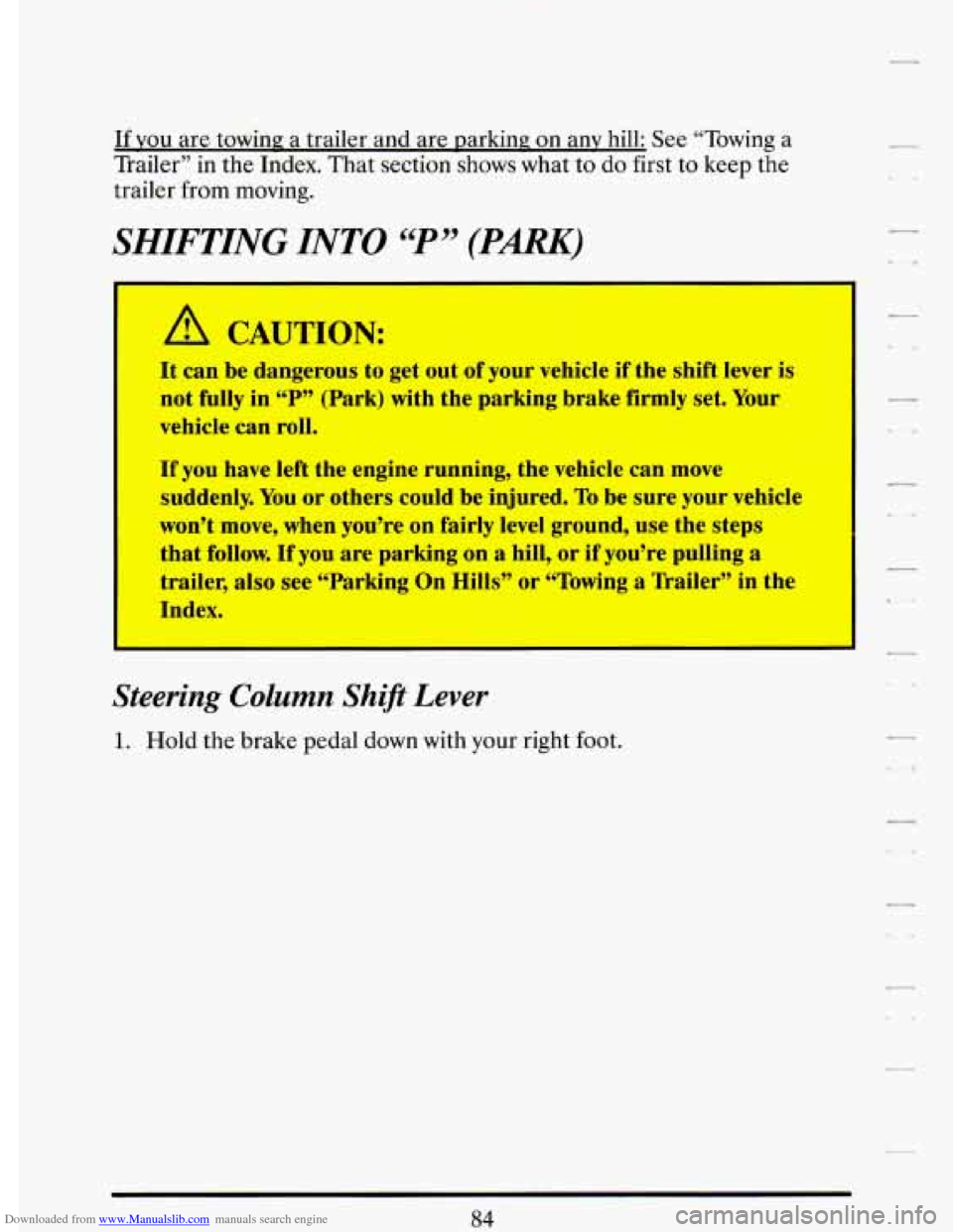 CADILLAC DEVILLE 1993 7.G Owners Manual Downloaded from www.Manualslib.com manuals search engine If YOU are towinn  a trailer  and are parking;  on any  hill:  See “Towing  a 
Trailer”  in the  Index.  That section 
shows what  to  do  