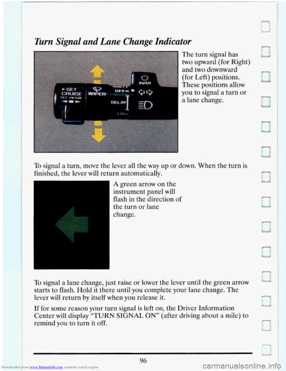 CADILLAC ELDORADO 1993 10.G Owners Manual Downloaded from www.Manualslib.com manuals search engine Turn Signal and Lane Change  Indicator 
The  turn  signal has 
two upward  (for  Right) 
and 
two downward 
(for  Left)  positions. 
These  pos