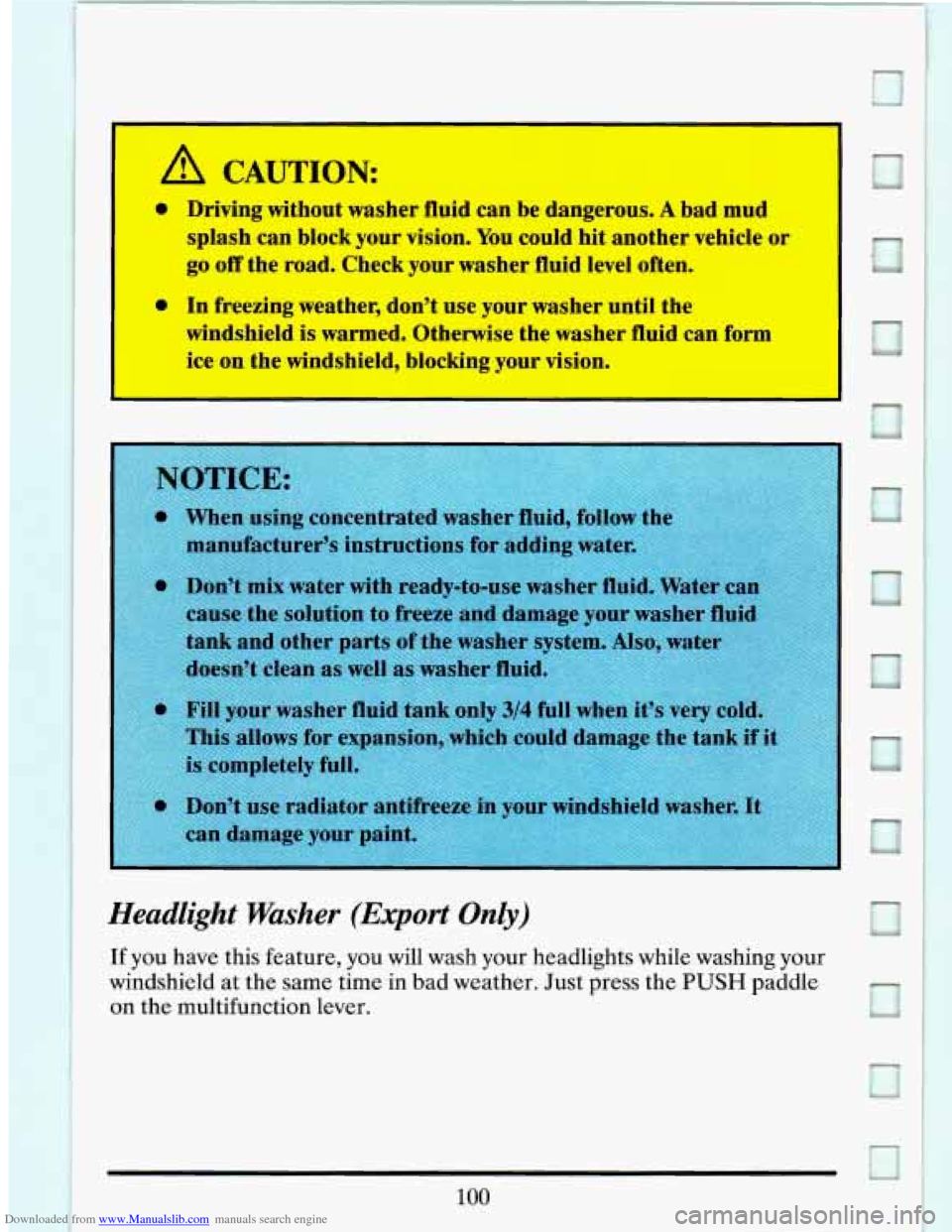 CADILLAC ELDORADO 1993 10.G Owners Manual Downloaded from www.Manualslib.com manuals search engine la CAUTION 
splash-am block your vision. Yon could hit another vehicle or 
go off the road. Check your washer fluid level often. 
* Xn freezing