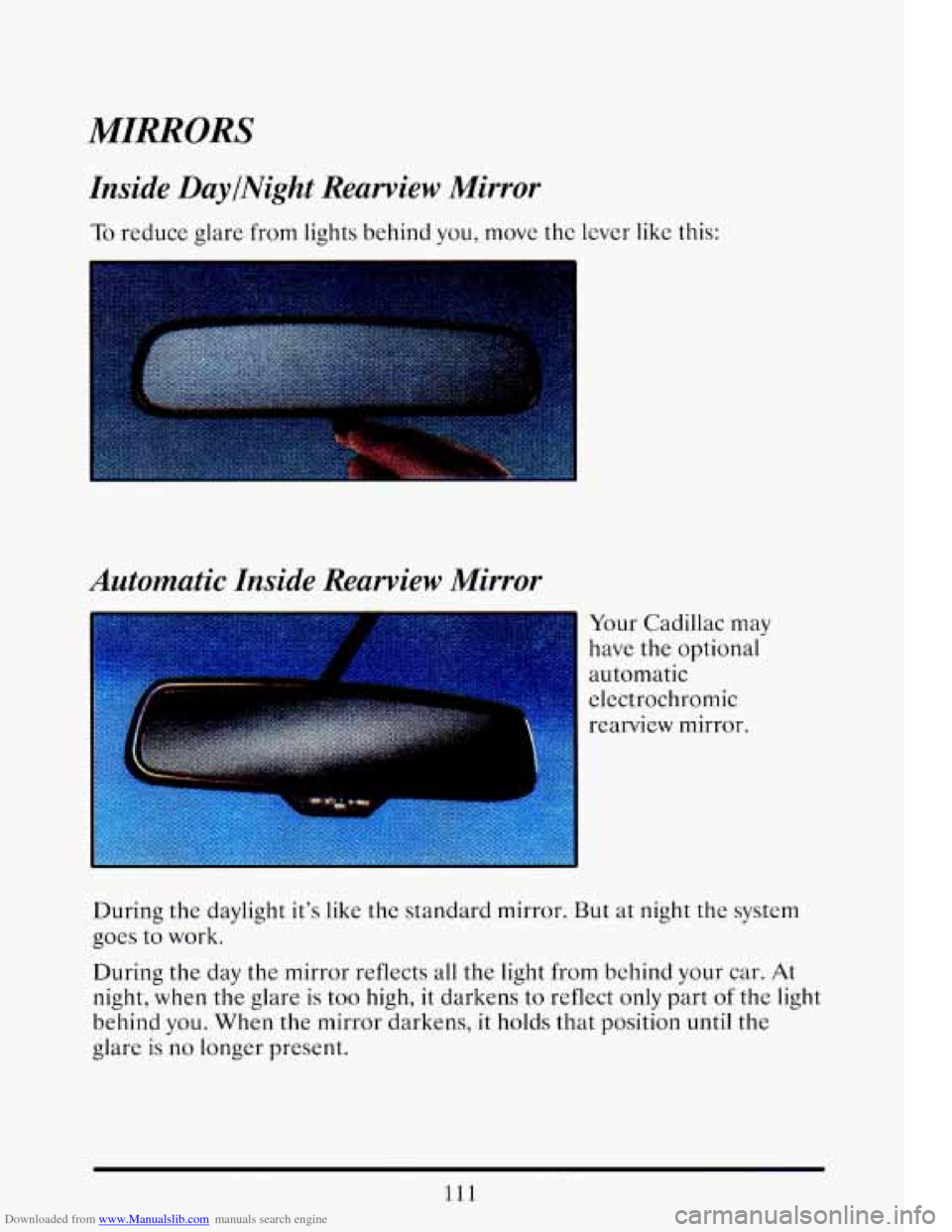 CADILLAC ELDORADO 1993 10.G Owners Manual Downloaded from www.Manualslib.com manuals search engine MIRRORS
Inside DaylNight Rearview Mirror
To reduce glare from lights behind you, move the lever like this:
Automatic Inside Rearview Mi CADILLAC ELDORADO 1993 10.G Owners Manual Downloaded from www.Manualslib.com manuals search engine MIRRORS
Inside DaylNight Rearview Mirror
To reduce glare from lights behind you, move the lever like this:
Automatic Inside Rearview Mi