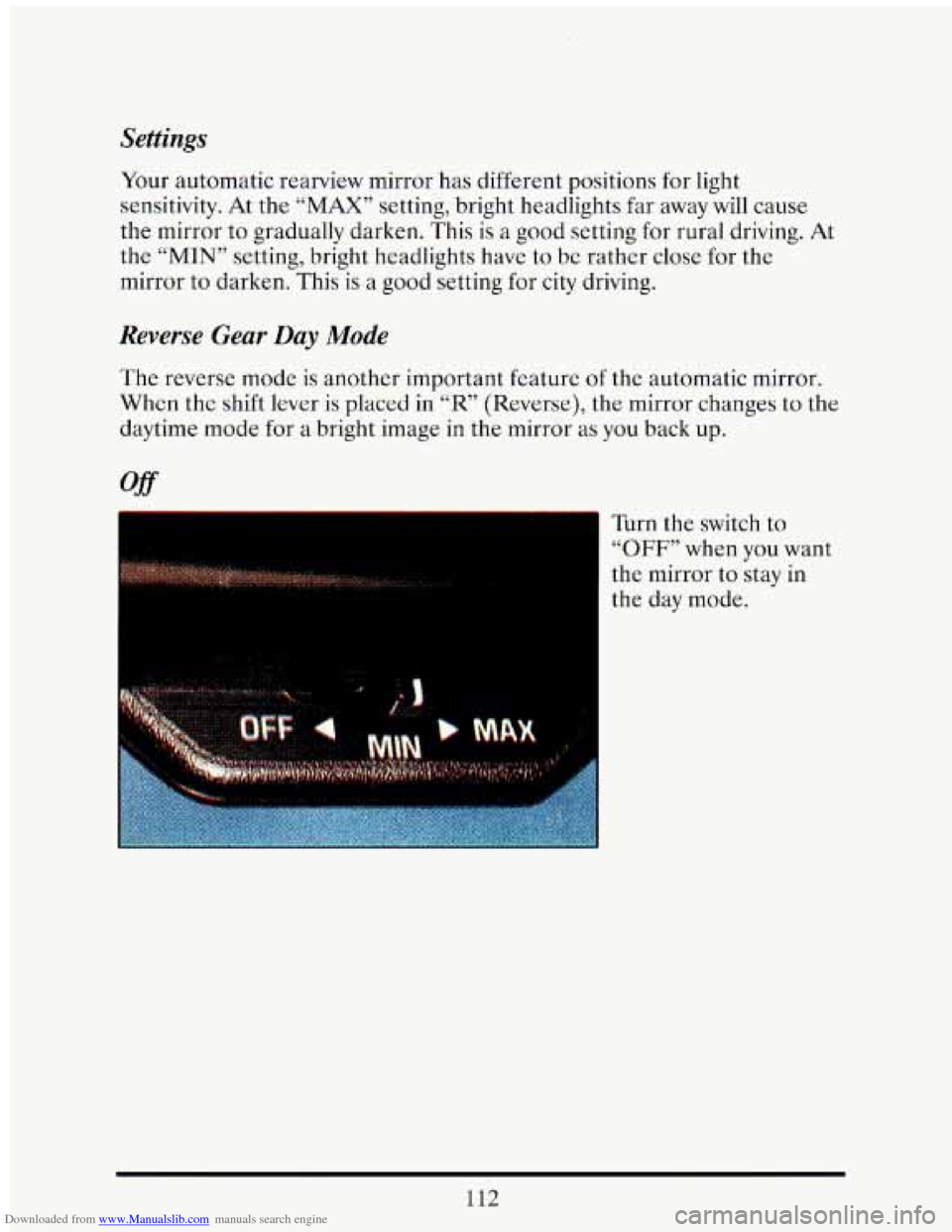 CADILLAC ELDORADO 1993 10.G Owners Manual Downloaded from www.Manualslib.com manuals search engine Settings
Your automatic rearview mirror has different positions for light
sensitivity. At the
“MAX” setting, bright headlights f CADILLAC ELDORADO 1993 10.G Owners Manual Downloaded from www.Manualslib.com manuals search engine Settings
Your automatic rearview mirror has different positions for light
sensitivity. At the
“MAX” setting, bright headlights f
