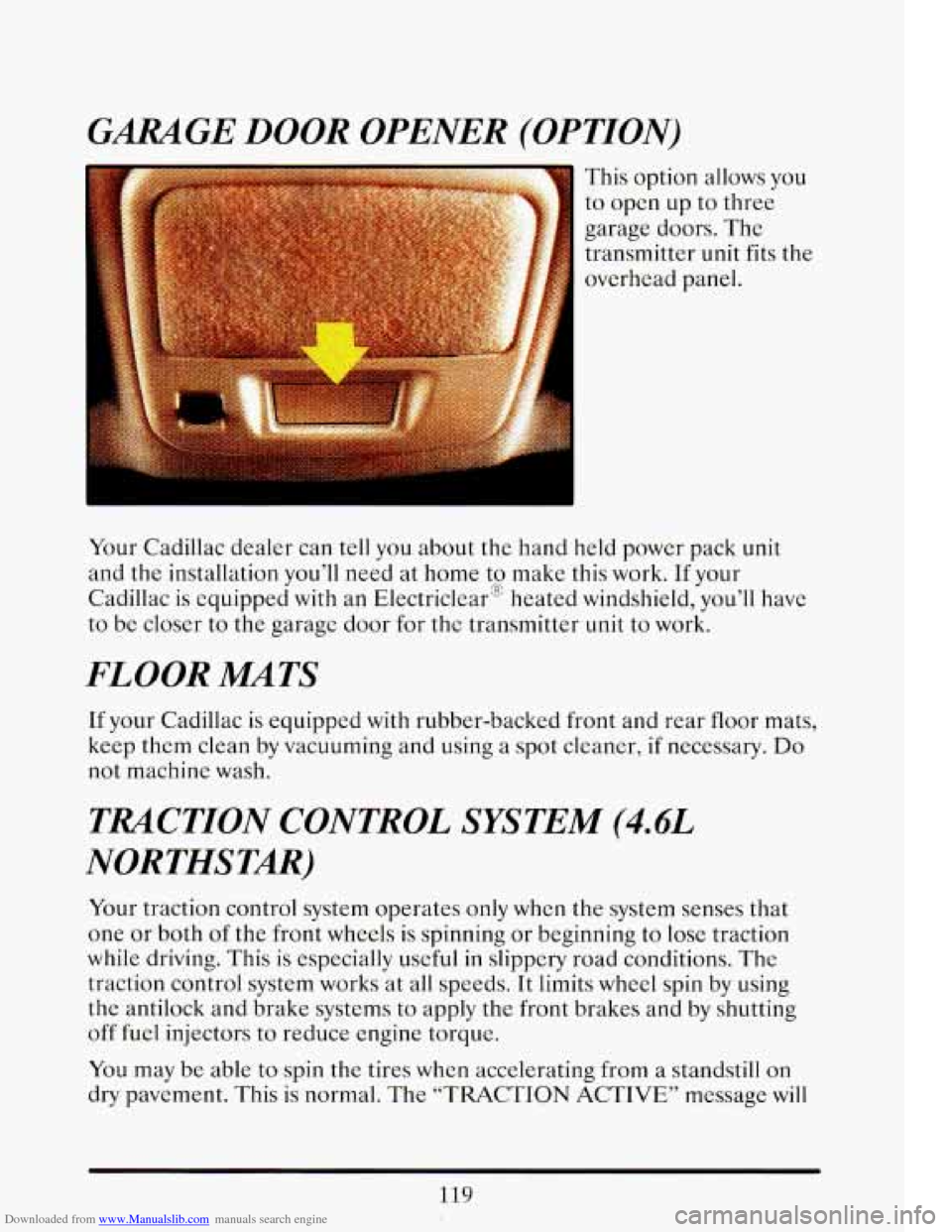 CADILLAC ELDORADO 1993 10.G Owners Manual Downloaded from www.Manualslib.com manuals search engine GARAGE DOOR  OPENER  (OPTION) 
This  option  allows you 
to open up to  three 
garage  doors.  The  transmitter  unit  fits  the 
overhead  pan