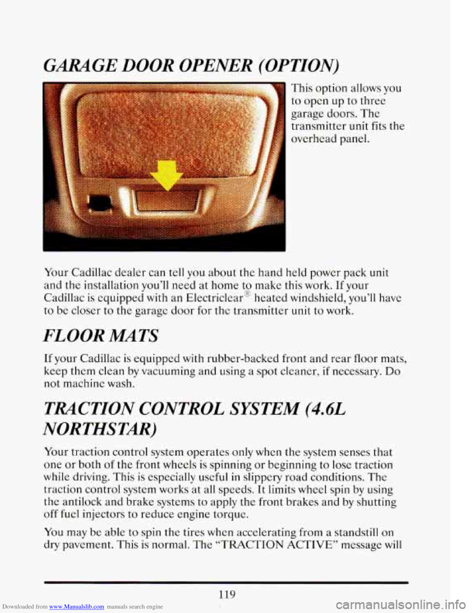 CADILLAC ELDORADO 1993 10.G Owners Manual Downloaded from www.Manualslib.com manuals search engine GARAGE DOOR OPENER (OPTION)
This option allows you
to open up to three
garage doors. The transmitter unit fits the
overhead pan CADILLAC ELDORADO 1993 10.G Owners Manual Downloaded from www.Manualslib.com manuals search engine GARAGE DOOR OPENER (OPTION)
This option allows you
to open up to three
garage doors. The transmitter unit fits the
overhead pan
