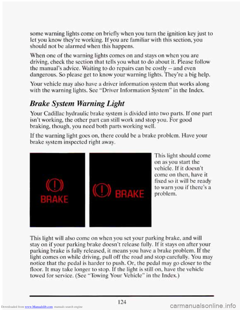 CADILLAC ELDORADO 1993 10.G Owners Manual Downloaded from www.Manualslib.com manuals search engine some warning lights come on briefly when you turn the ignition key just to
let you know they’re working.
If you are familiar wi CADILLAC ELDORADO 1993 10.G Owners Manual Downloaded from www.Manualslib.com manuals search engine some warning lights come on briefly when you turn the ignition key just to
let you know they’re working.
If you are familiar wi