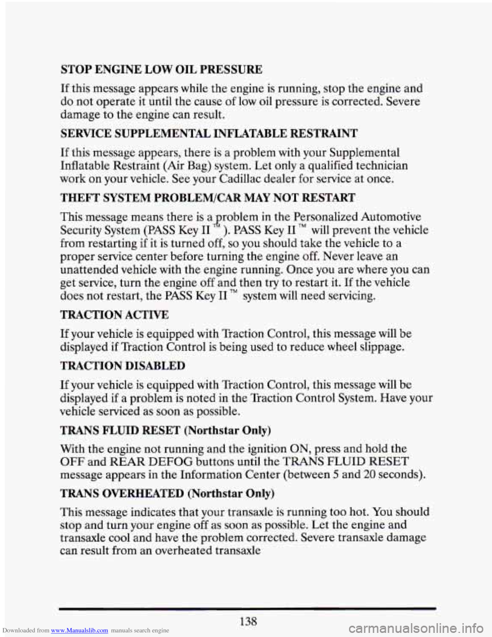 CADILLAC ELDORADO 1993 10.G Owners Manual Downloaded from www.Manualslib.com manuals search engine STOP  ENGINE LOW OIL  PRESSURE 
If this  message  appears  while the engine  is running,  stop  the engine  and 
do  not  operate  it until  th