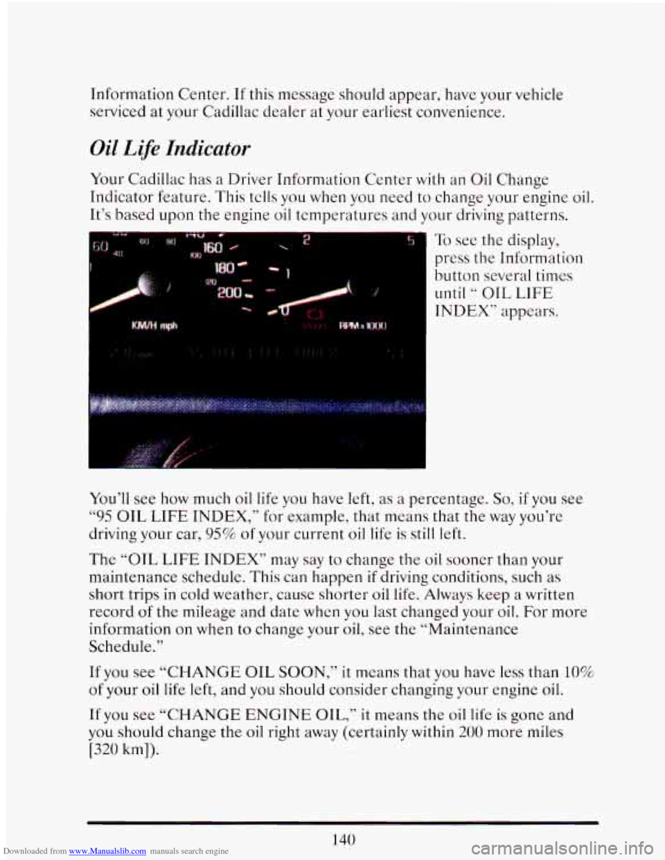 CADILLAC ELDORADO 1993 10.G Owners Manual Downloaded from www.Manualslib.com manuals search engine Information Center. If this message should appear, have your vehicle
serviced at your Cadillac dealer at your earliest convenience.
Oi CADILLAC ELDORADO 1993 10.G Owners Manual Downloaded from www.Manualslib.com manuals search engine Information Center. If this message should appear, have your vehicle
serviced at your Cadillac dealer at your earliest convenience.
Oi
