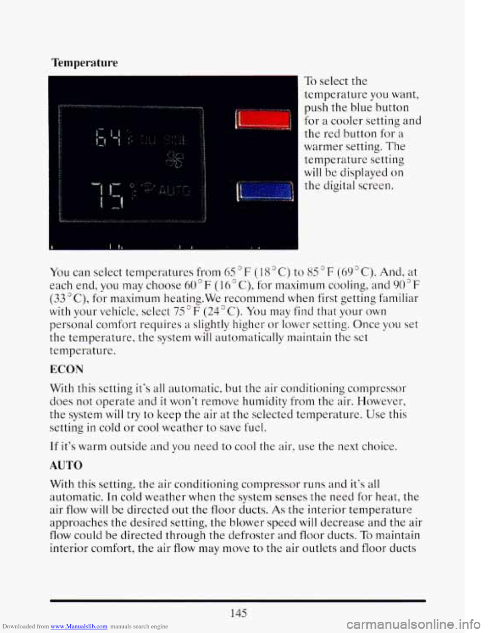 CADILLAC ELDORADO 1993 10.G Owners Manual Downloaded from www.Manualslib.com manuals search engine Temperature
To select the
temperature
you want,
push
the blue button
for a cooler setting and
the red button for a
warmer sett CADILLAC ELDORADO 1993 10.G Owners Manual Downloaded from www.Manualslib.com manuals search engine Temperature
To select the
temperature
you want,
push
the blue button
for a cooler setting and
the red button for a
warmer sett