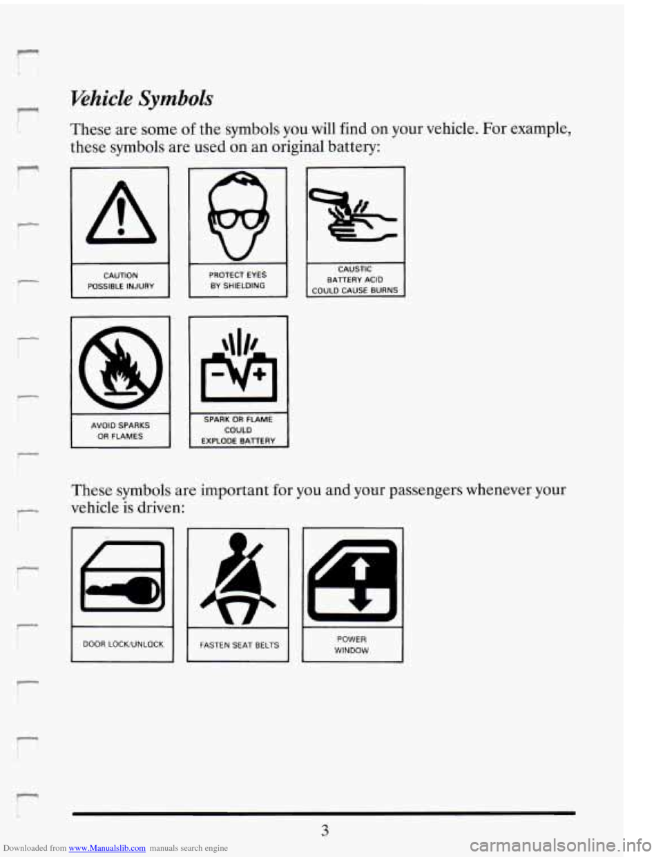 CADILLAC ELDORADO 1993 10.G User Guide Downloaded from www.Manualslib.com manuals search engine 7 
j 
r 
Whicle Symbols 
These  are  some of the  symbols  you  will  find  on  your vehicle. For example, 
these  symbols  are used  on  an  