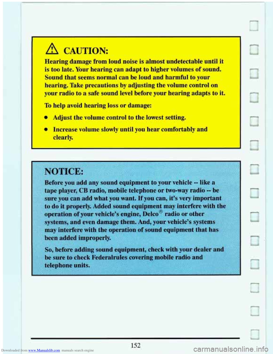 CADILLAC ELDORADO 1993 10.G Owners Manual Downloaded from www.Manualslib.com manuals search engine A CAUTION:
I
I Hearing damage from loud noise is almost undetectable until it
is too late. Your hearing can adapt to higher vo CADILLAC ELDORADO 1993 10.G Owners Manual Downloaded from www.Manualslib.com manuals search engine A CAUTION:
I
I Hearing damage from loud noise is almost undetectable until it
is too late. Your hearing can adapt to higher vo