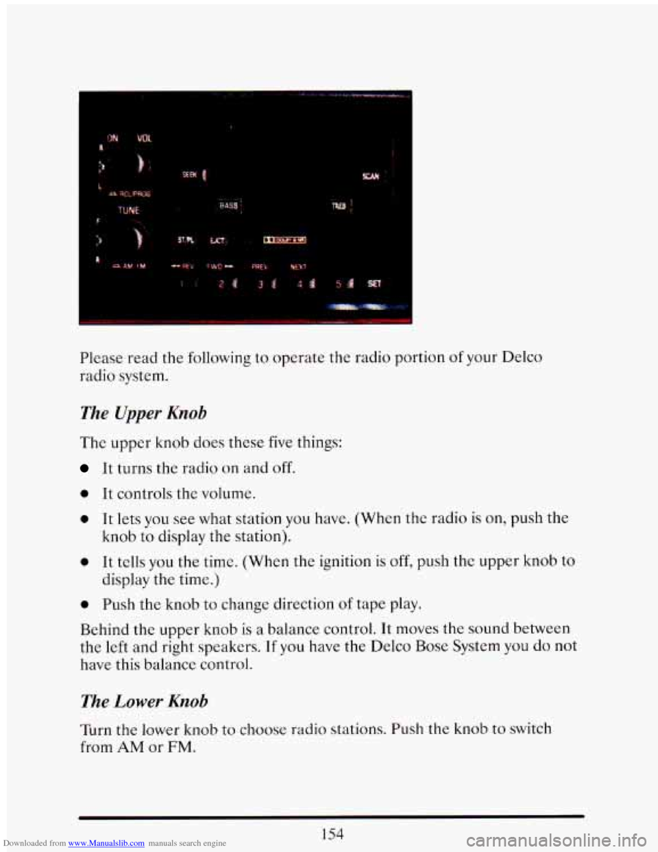 CADILLAC ELDORADO 1993 10.G Owners Manual Downloaded from www.Manualslib.com manuals search engine 1
1
Please read the following to operate the radio portion of your Delco
radio system.
The Upper Knob
The upper knob does these fi CADILLAC ELDORADO 1993 10.G Owners Manual Downloaded from www.Manualslib.com manuals search engine 1
1
Please read the following to operate the radio portion of your Delco
radio system.
The Upper Knob
The upper knob does these fi